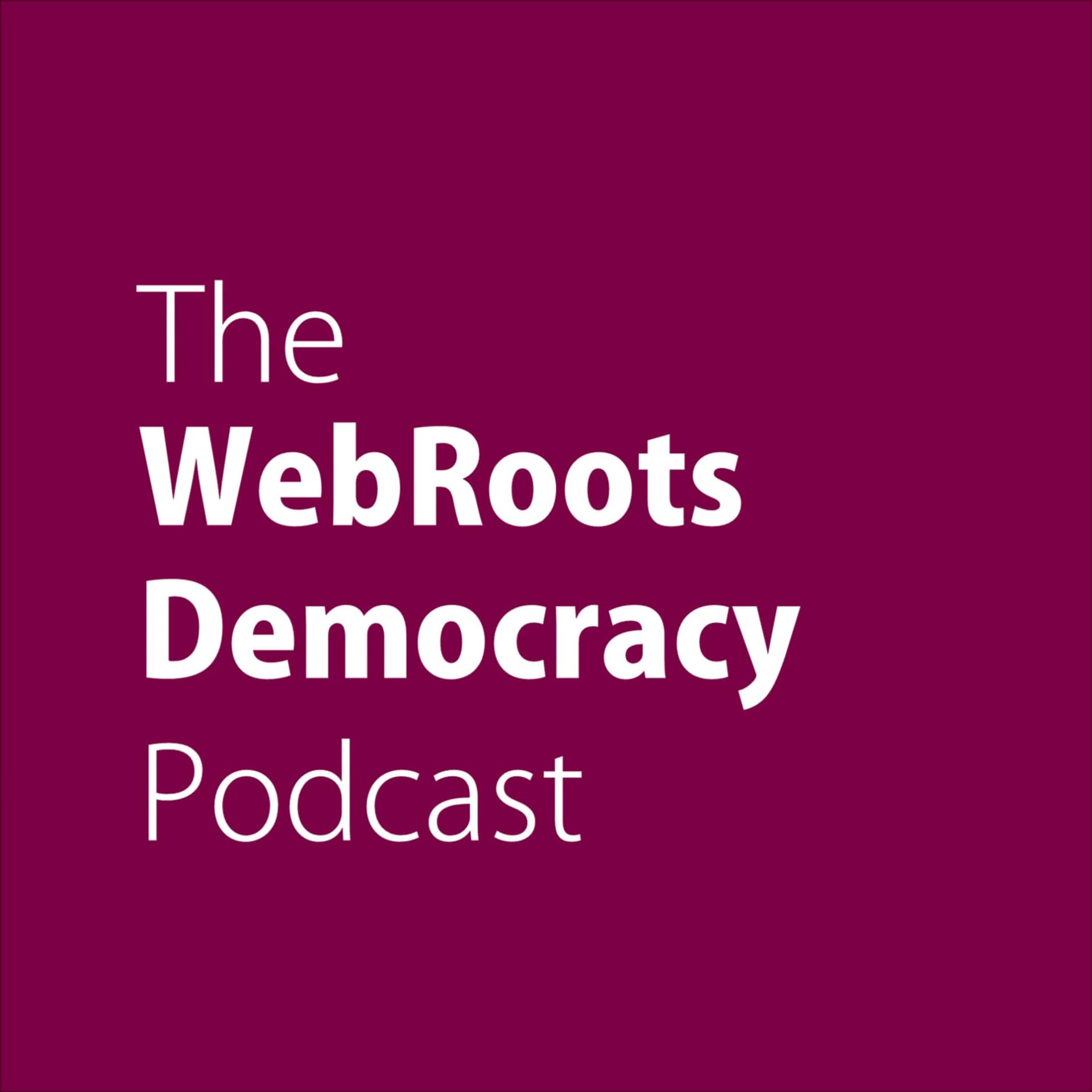 The WebRoots Democracy Podcast - Podcasts
