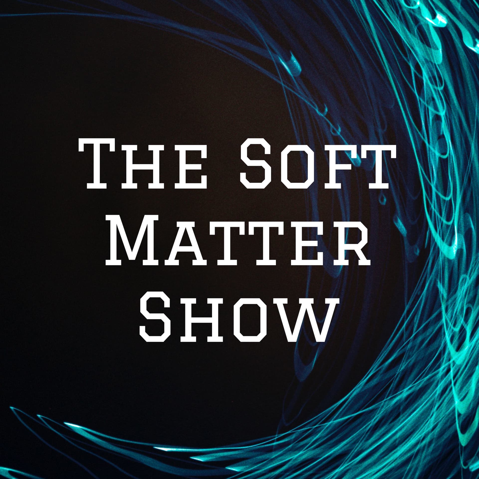 The Soft Matter Show - Podcasts