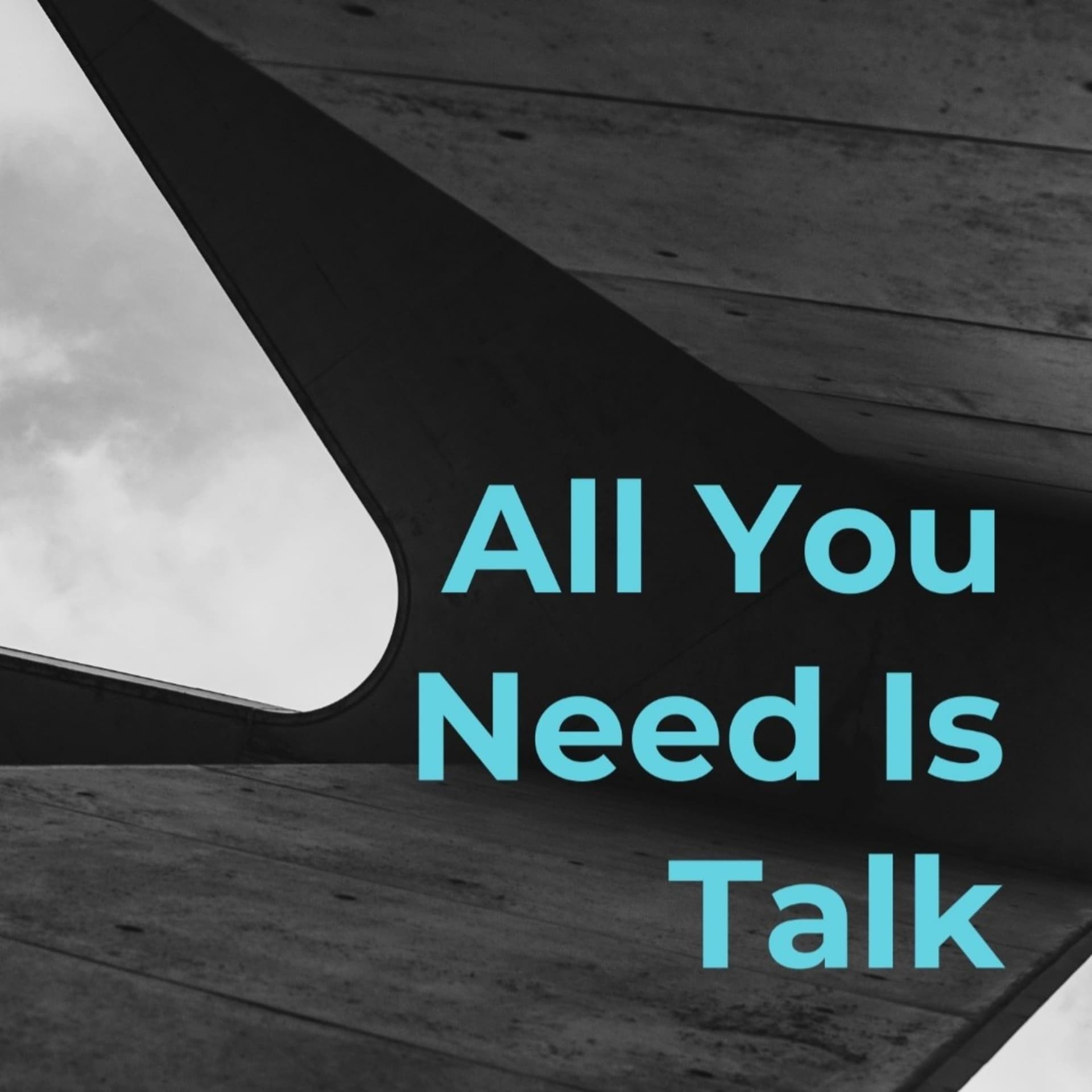 All You Need Is Talk - Podcasts