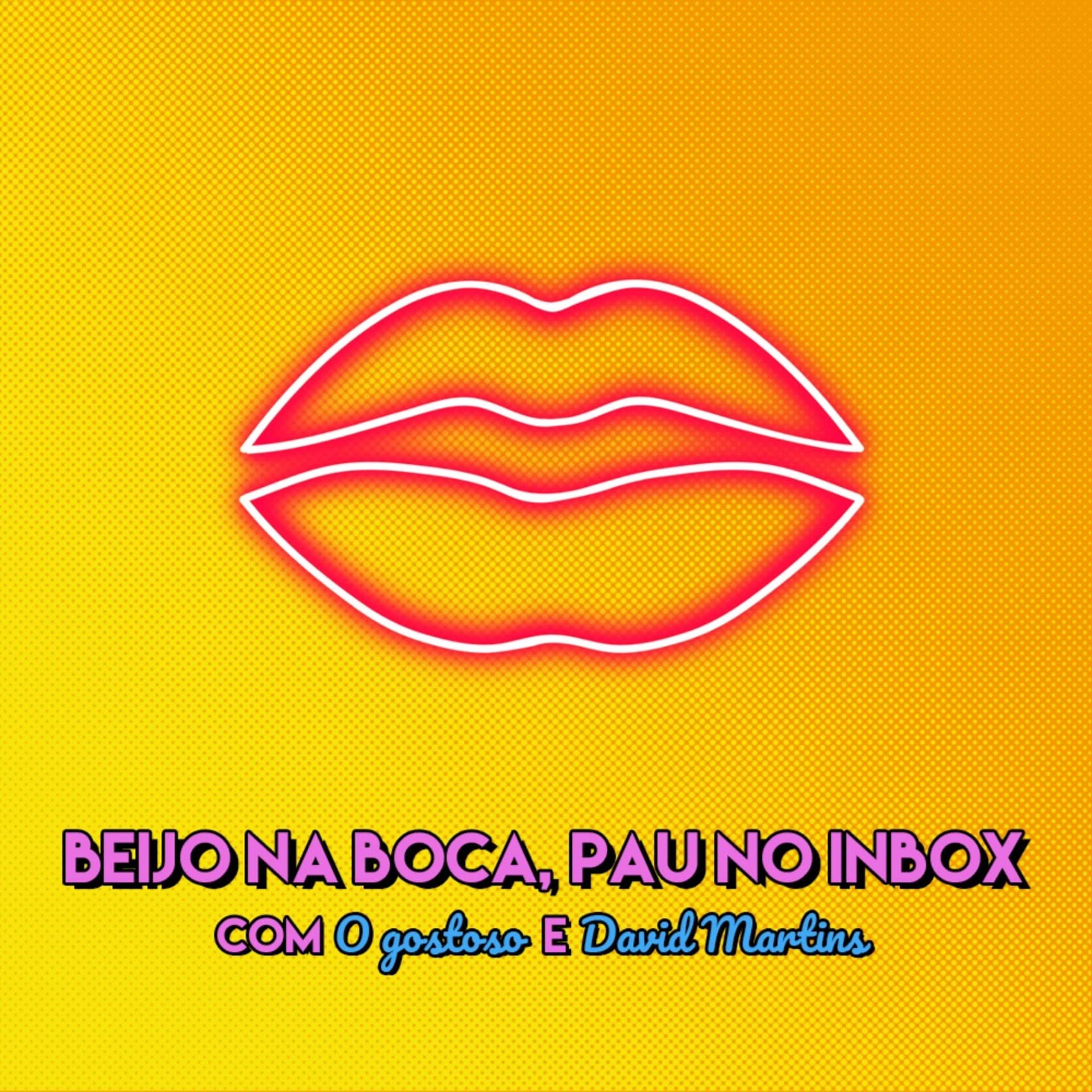 Beijo na Boca, Pau no Inbox - Podcasts
