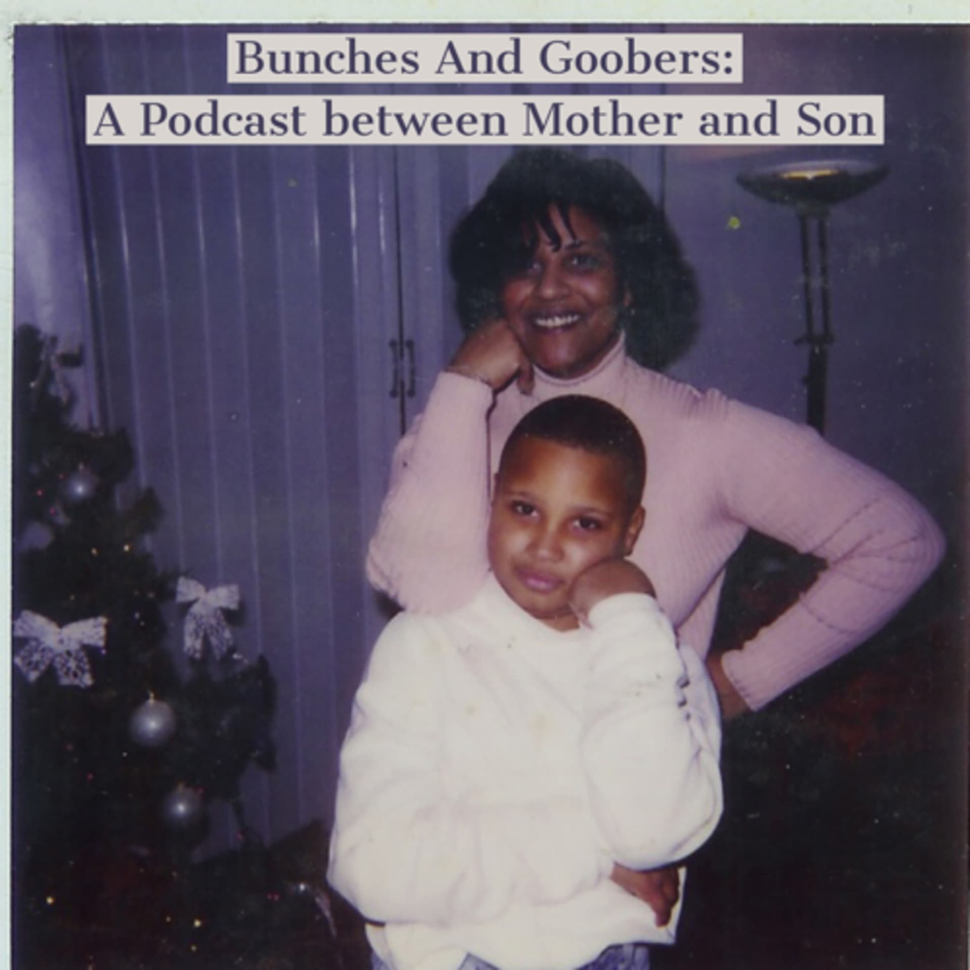 Bunches and Goobers: A Podcast between Mother and Son - Podcasts