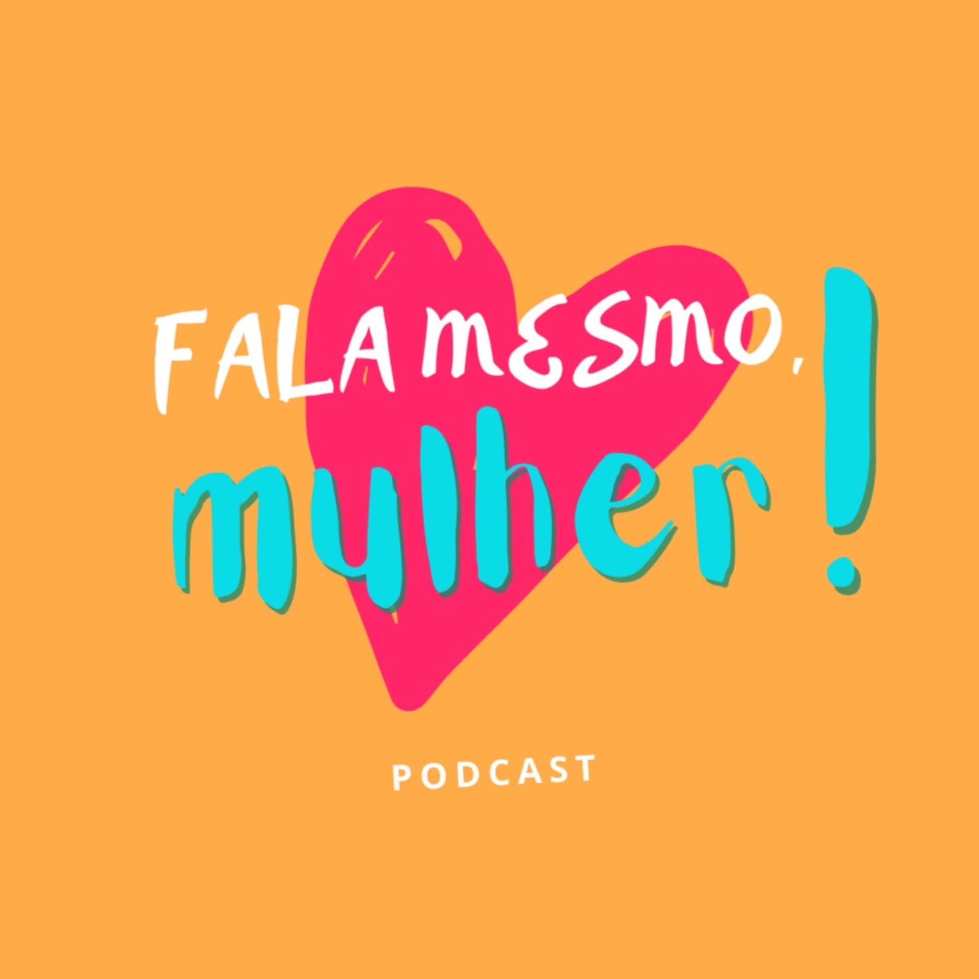 Fala mesmo, mulher! - Podcasts