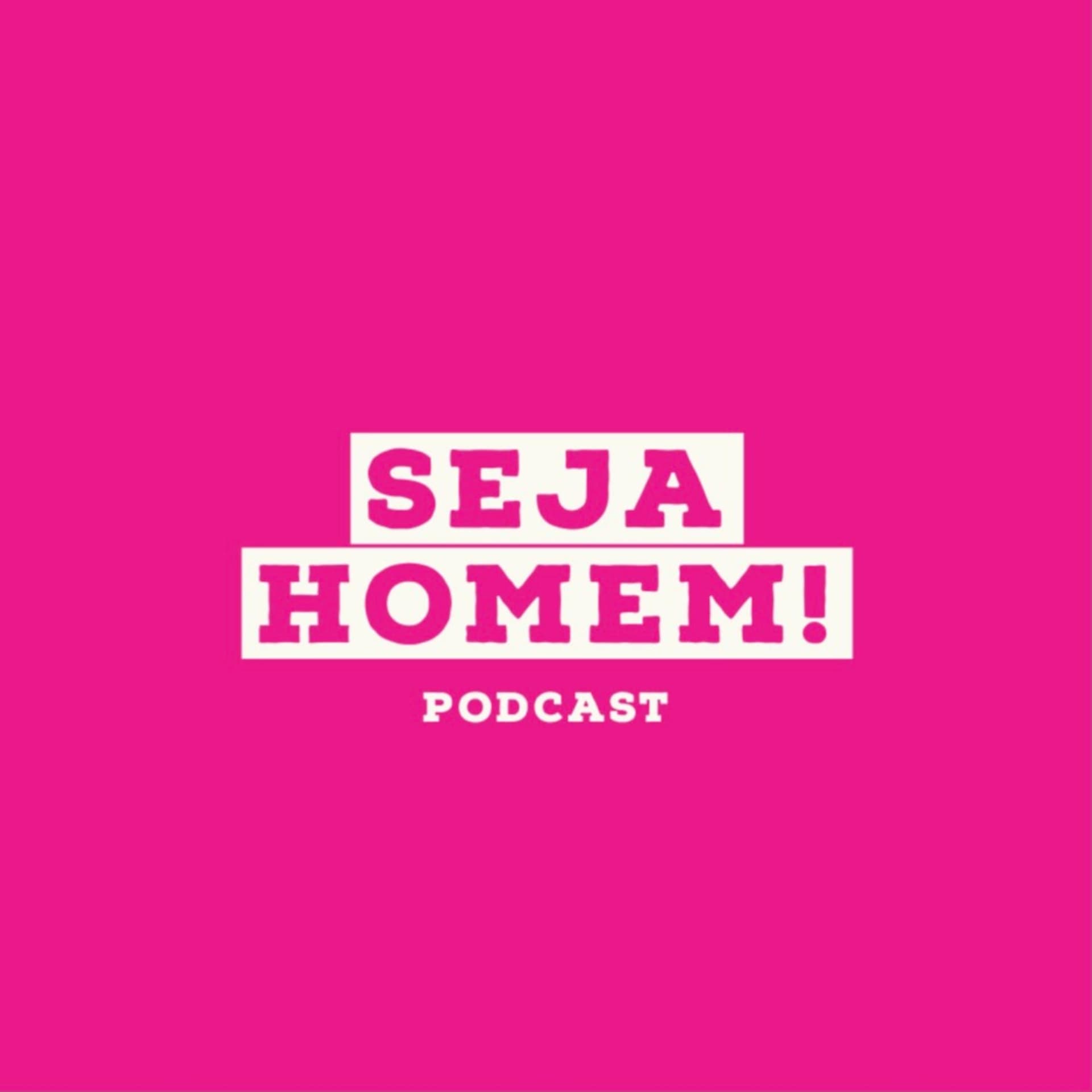 Seja Homem! - Podcasts