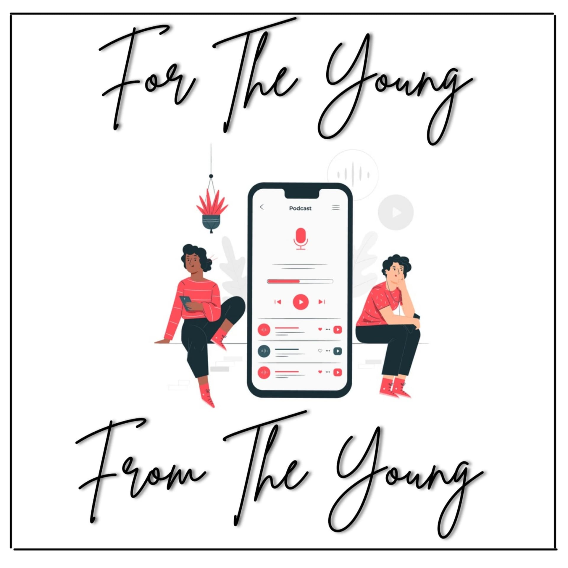 For The Young, From The Young! - Podcasts