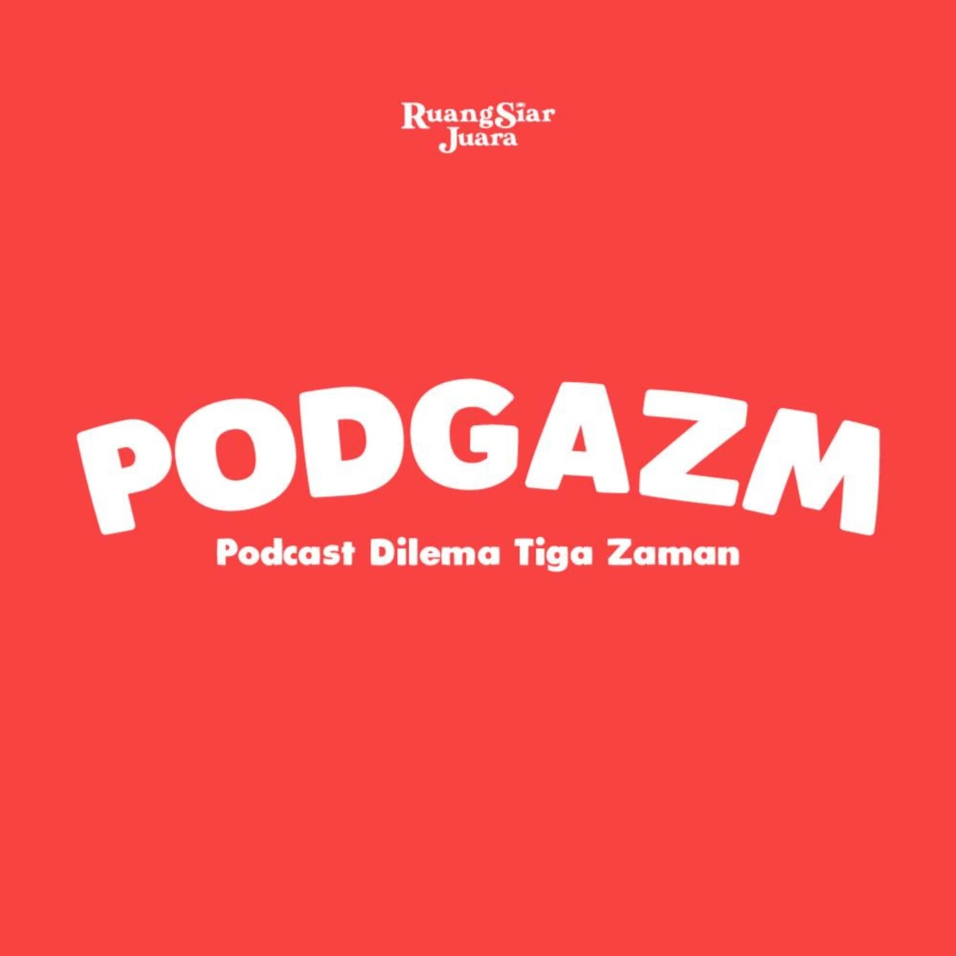 PODGAZM (Podcast Dilema Tiga Zaman) - Podcasts
