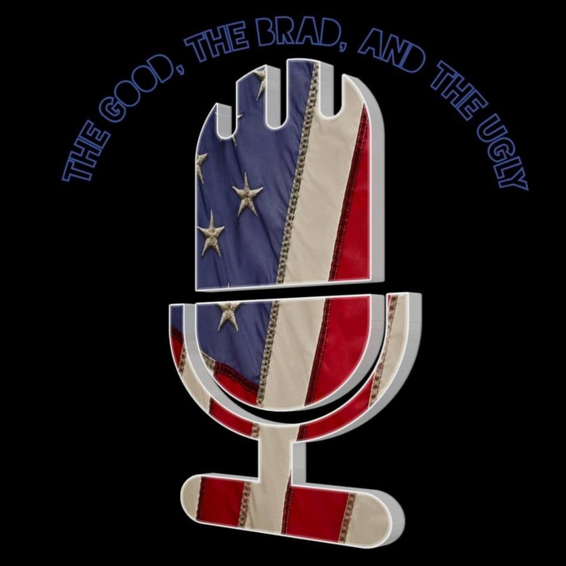 The Good, The Brad, and The Ugly - Podcasts