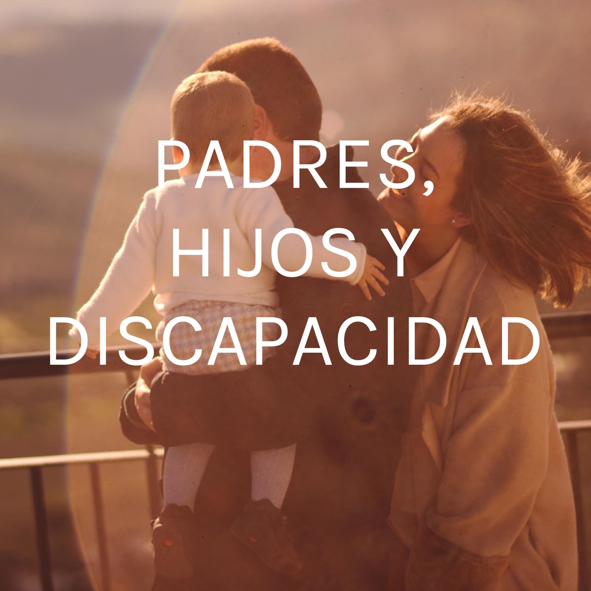 PADRES, HIJOS Y DISCAPACIDAD - Podcasts