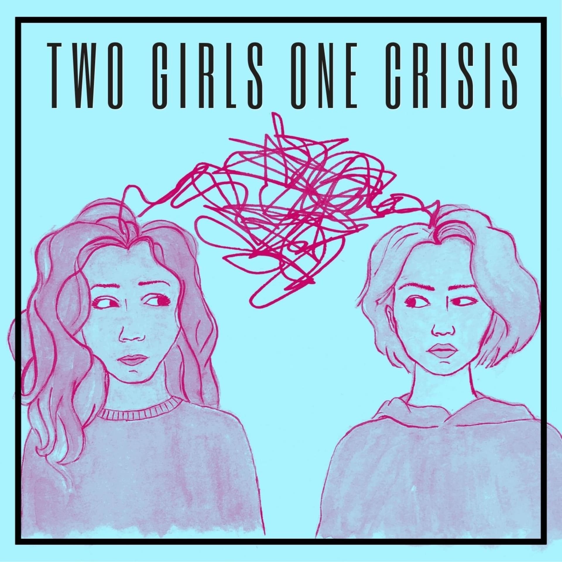 2 Girls 1 Crisis - Podcasts