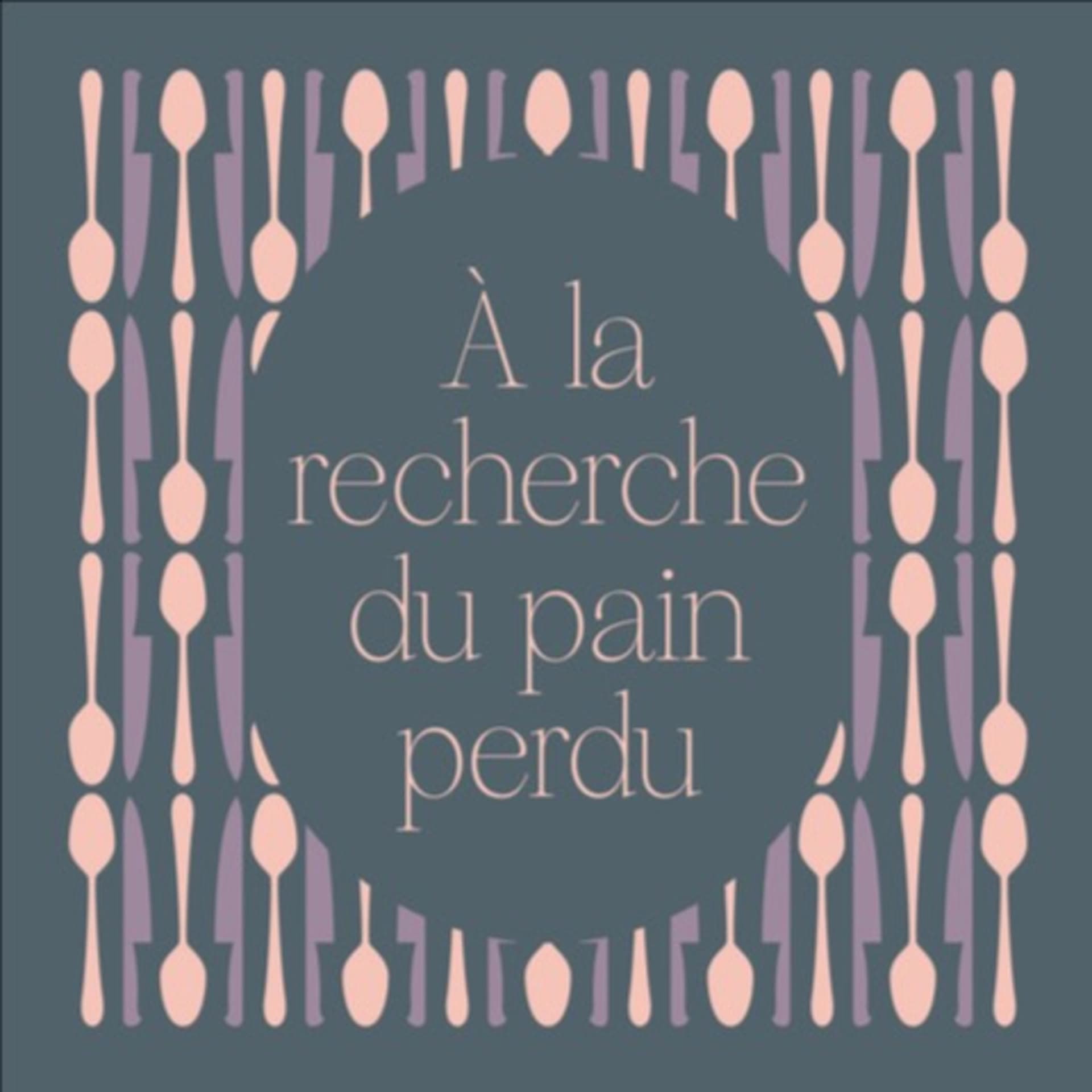 A la Recherche du Pain Perdu - Podcasts