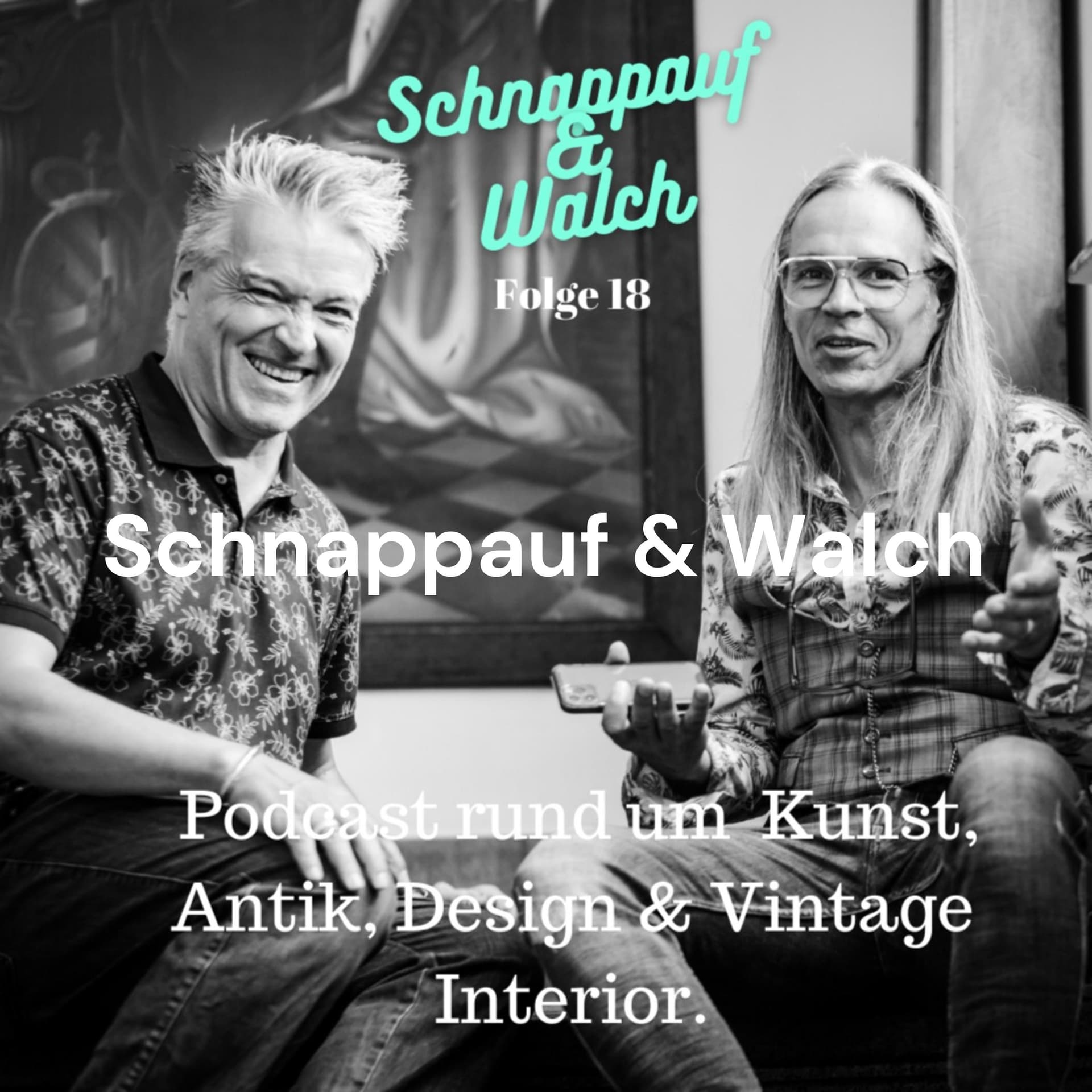 Schnappauf & Walch - Zwei Händler über Kunst, Antik, Design und Vintage Interior - Podcasts