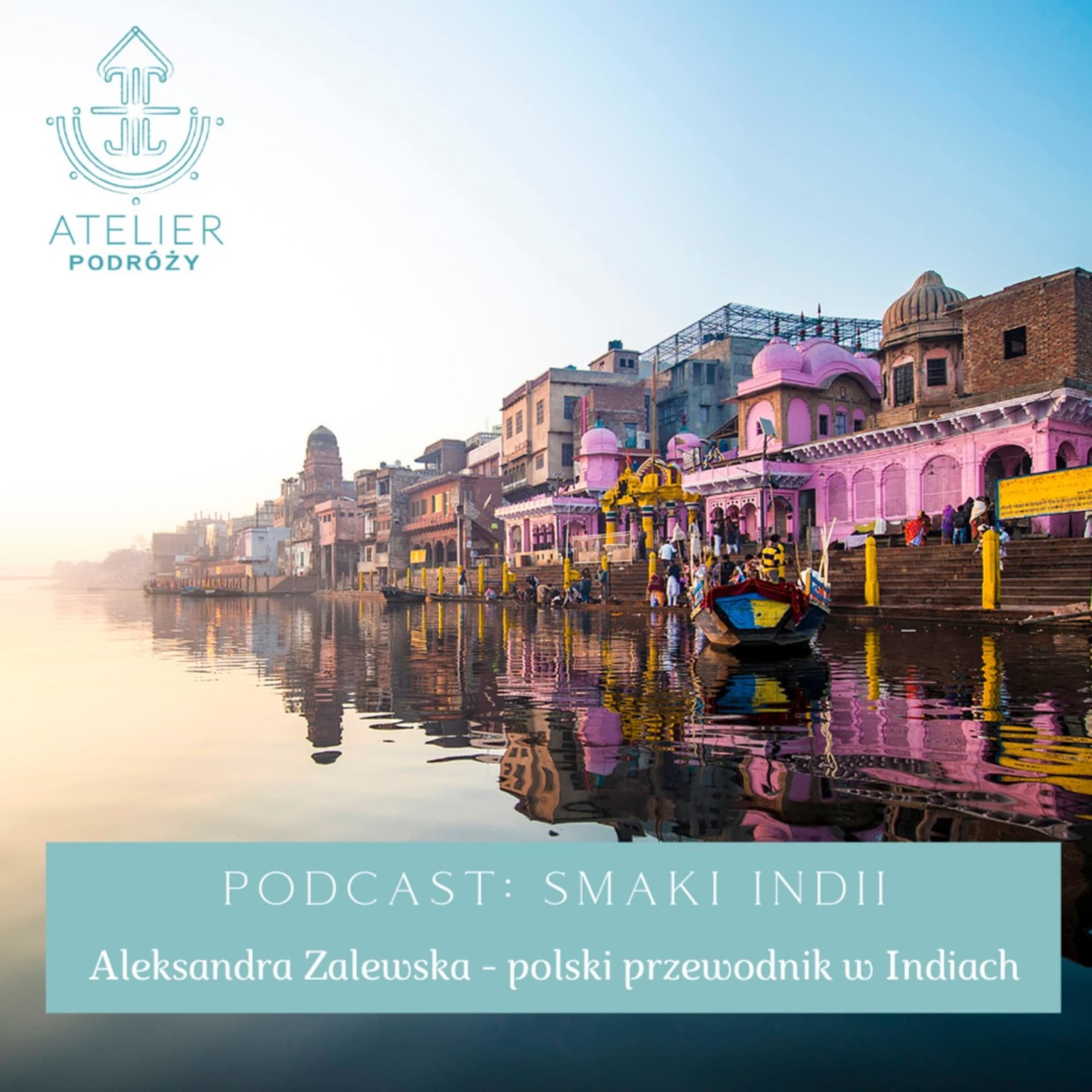 Atelier Podróży: Smaki Indii - Podcasts