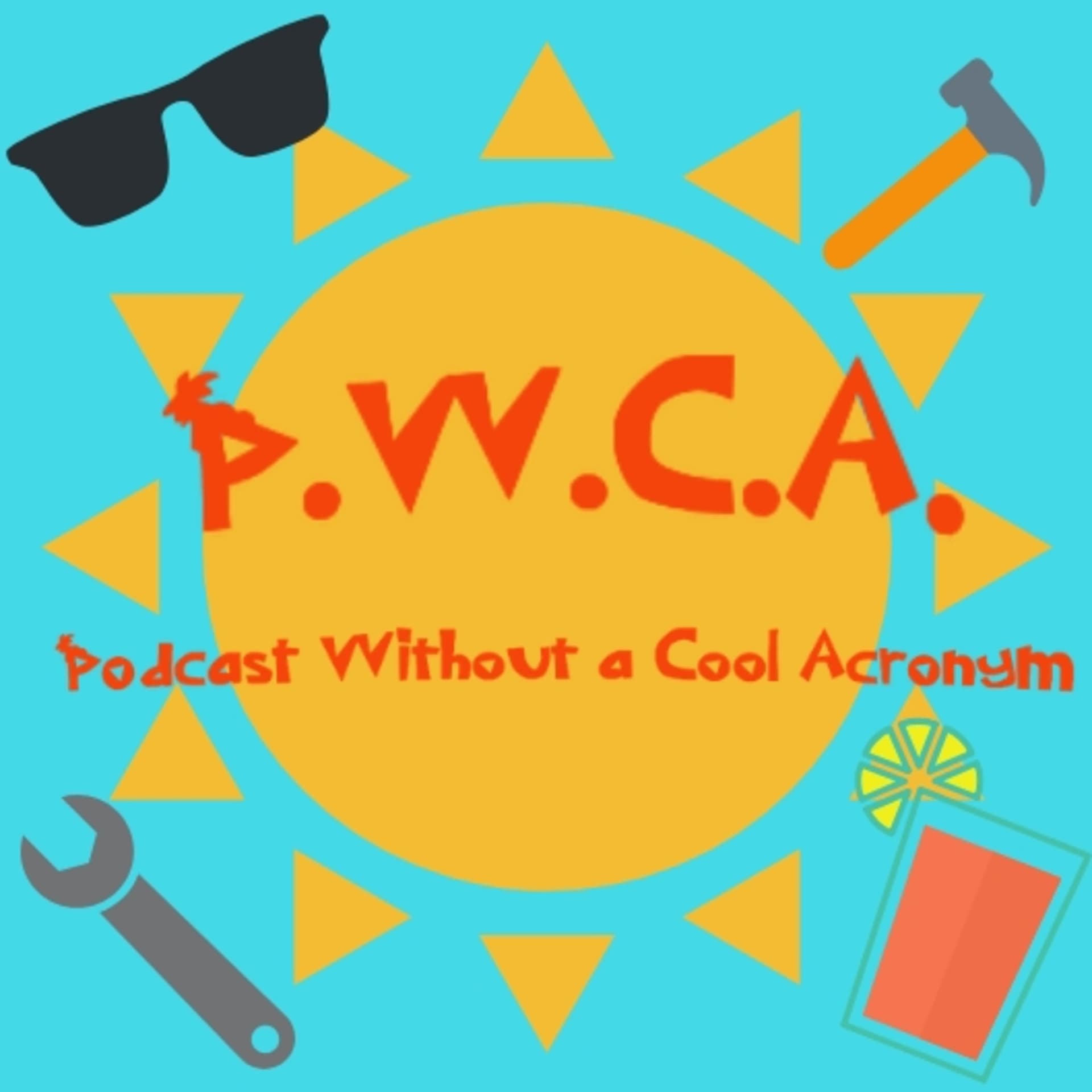 P.W.C.A.: The Podcast Without a Cool Acronym - Podcasts