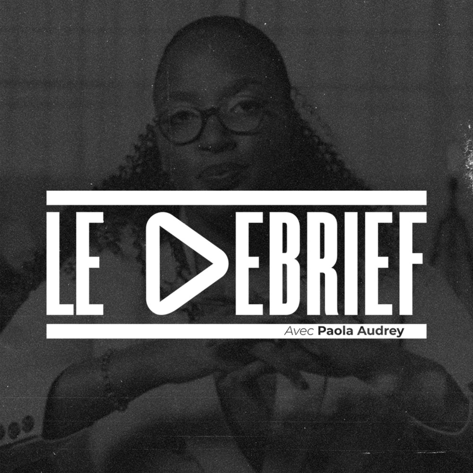 Le Debrief avec Paola Audrey - Podcasts