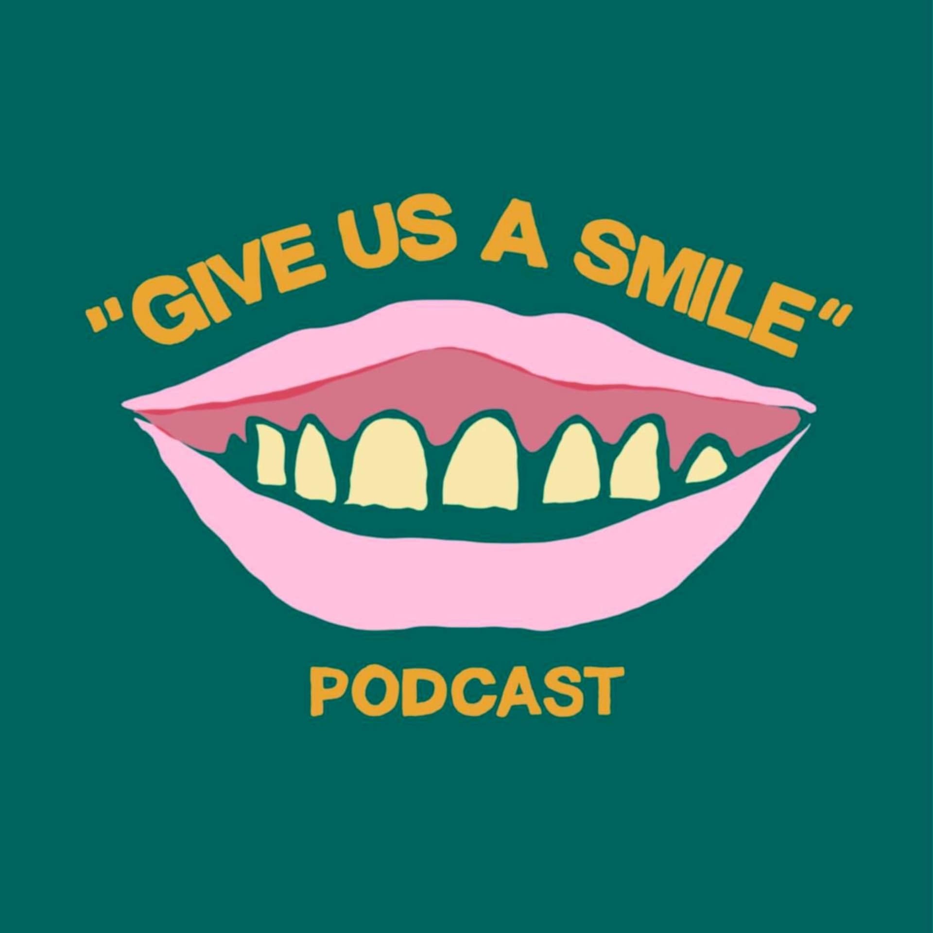The "Give Us a Smile" Podcast - Podcasts