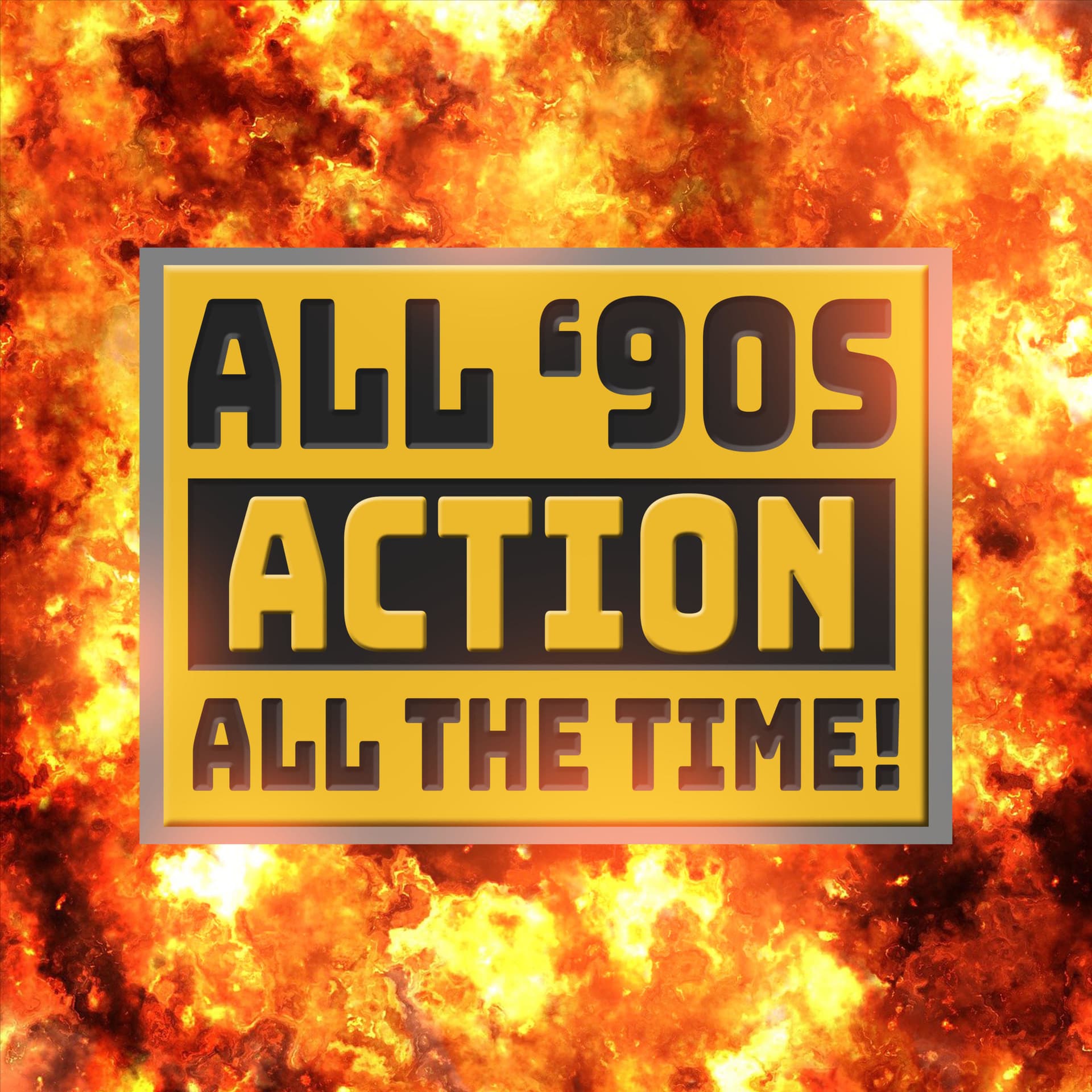 All '90s Action, All The Time! - Podcasts