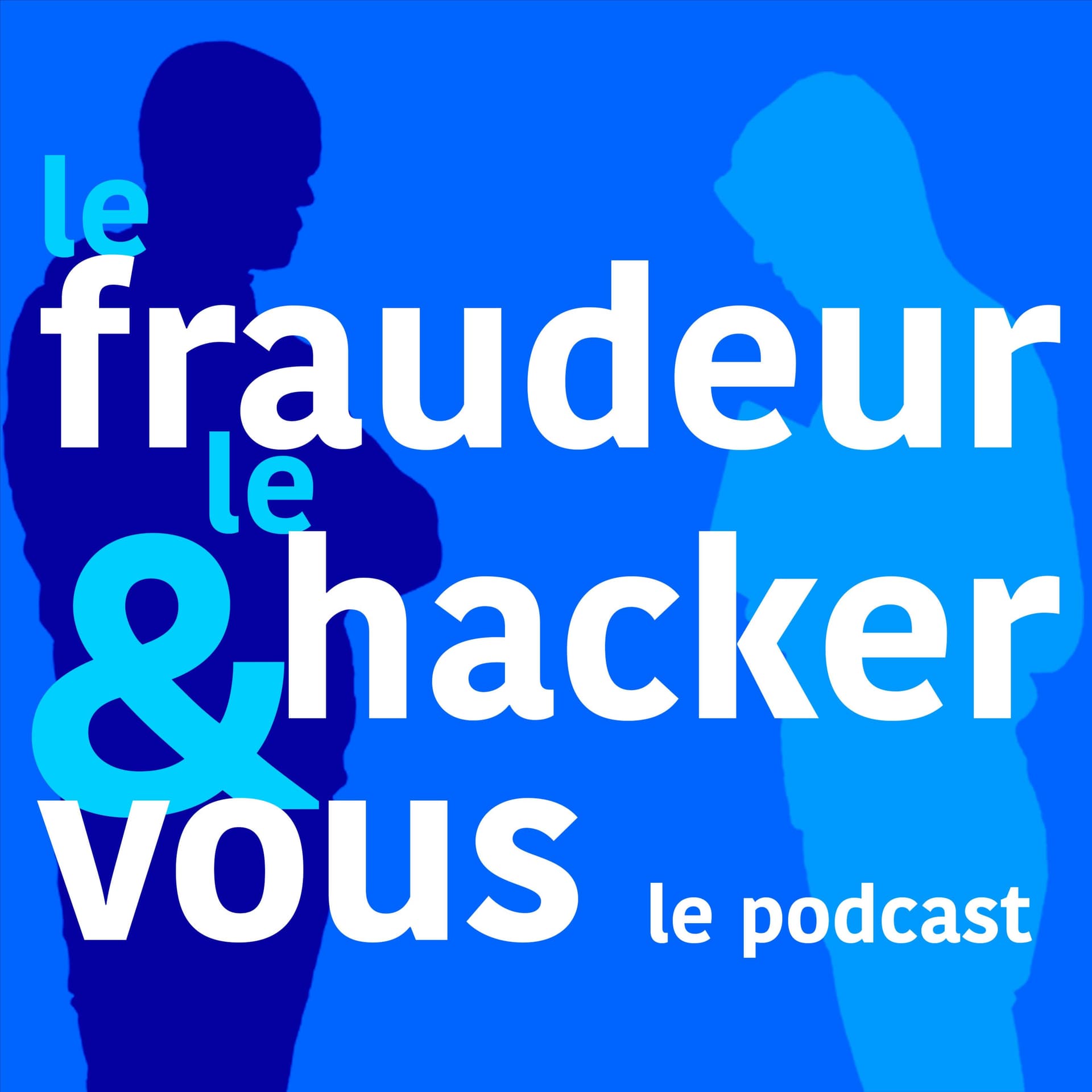 Le fraudeur, le hacker et vous - Podcasts