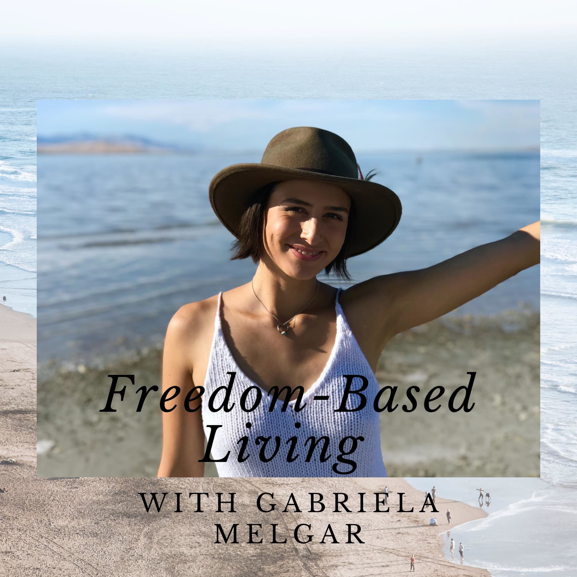 Freedom Based Living with Gabriela Melgar - Podcasts