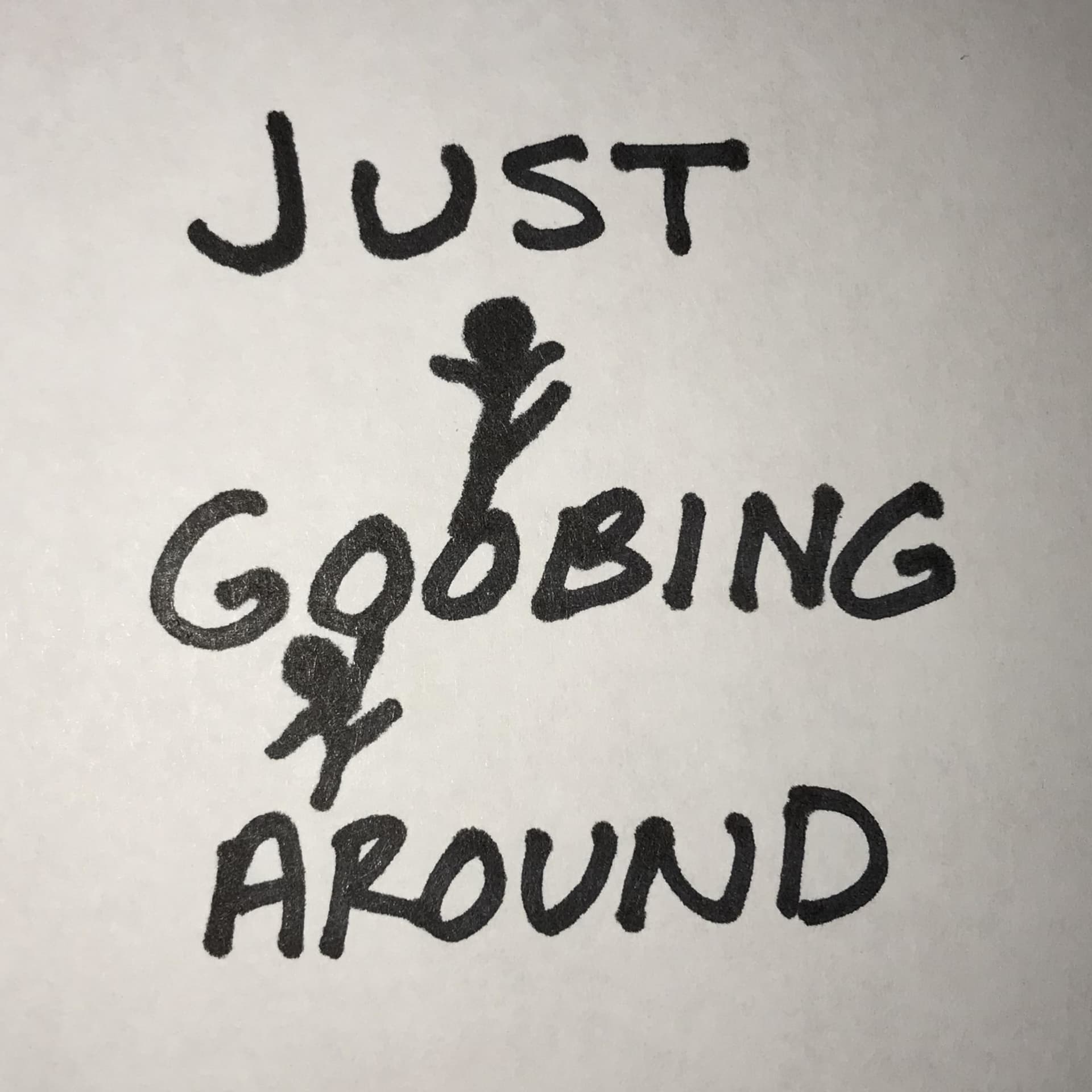 Just Goobing Around