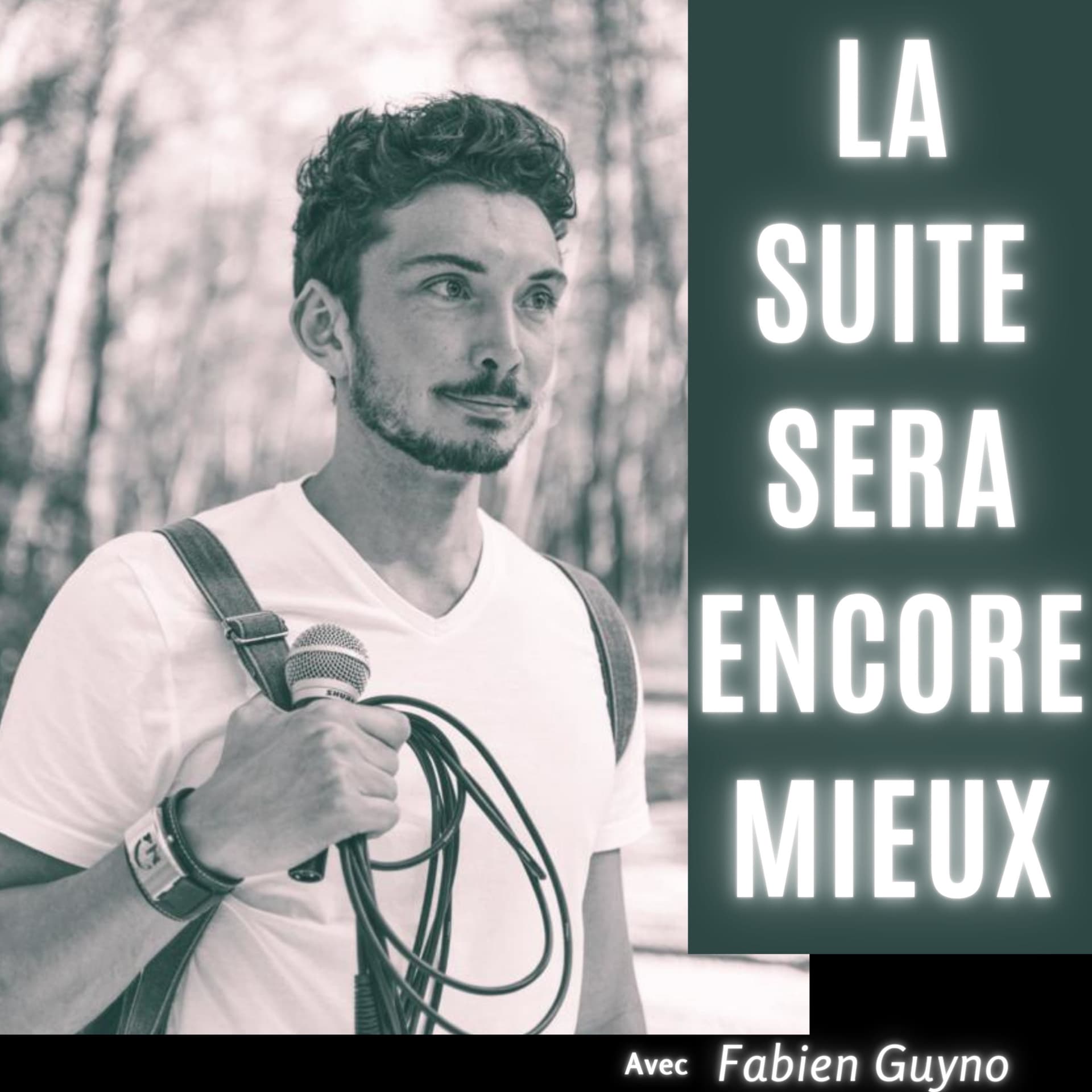 La Suite sera encore Mieux - Fabien Guyno - Podcasts