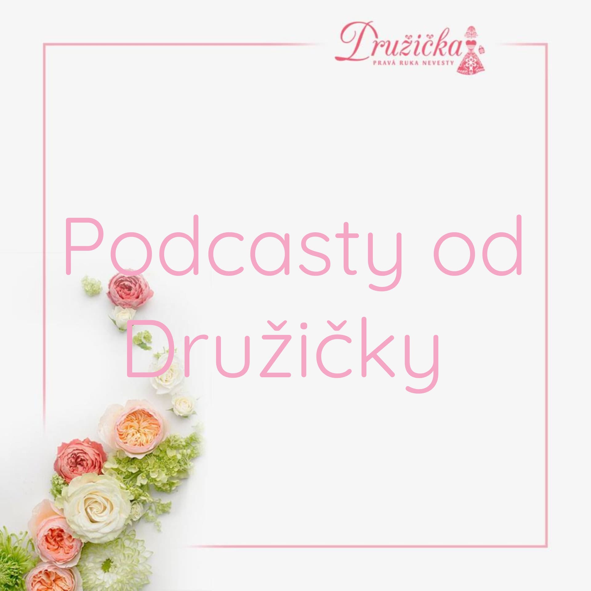 Podcasty od Družičky - Podcasts