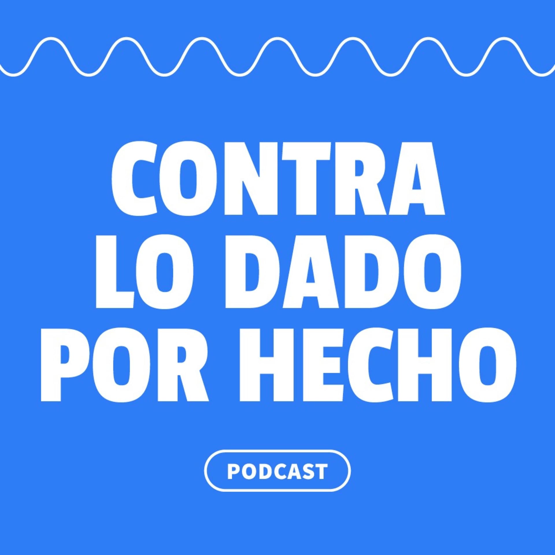 Contra lo dado por hecho - Podcasts