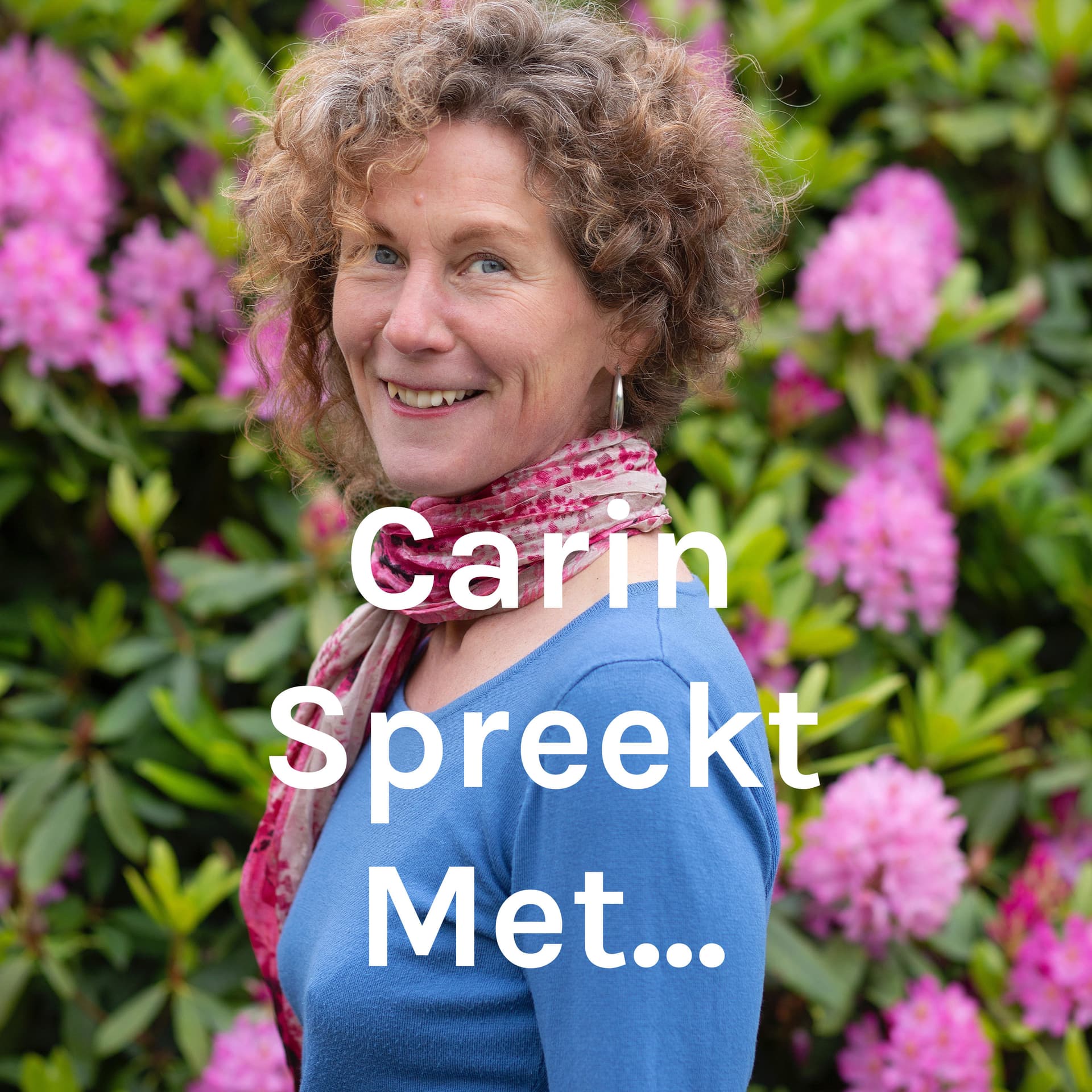 Carin Spreekt Met... - Podcasts