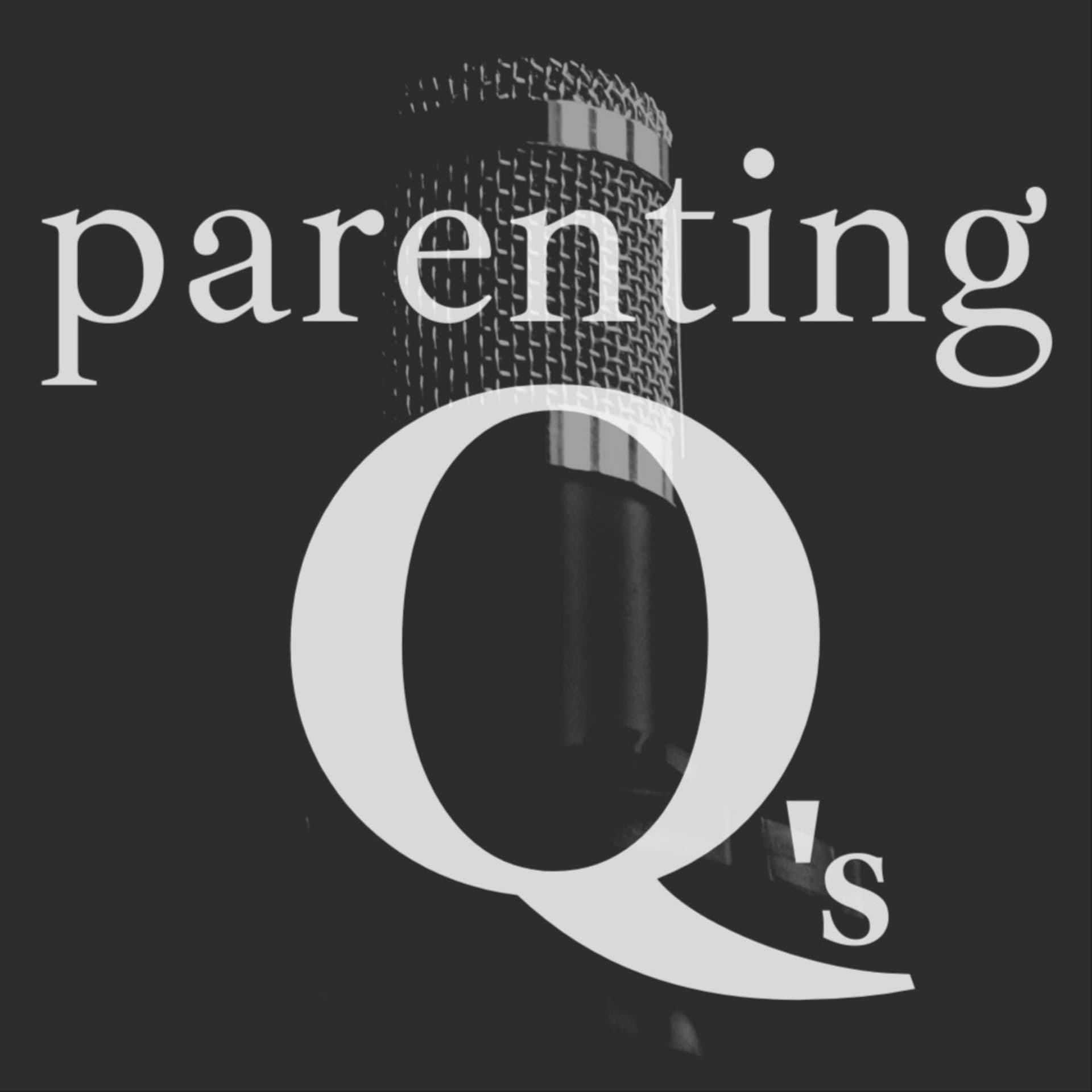 Parenting Q's - Podcasts