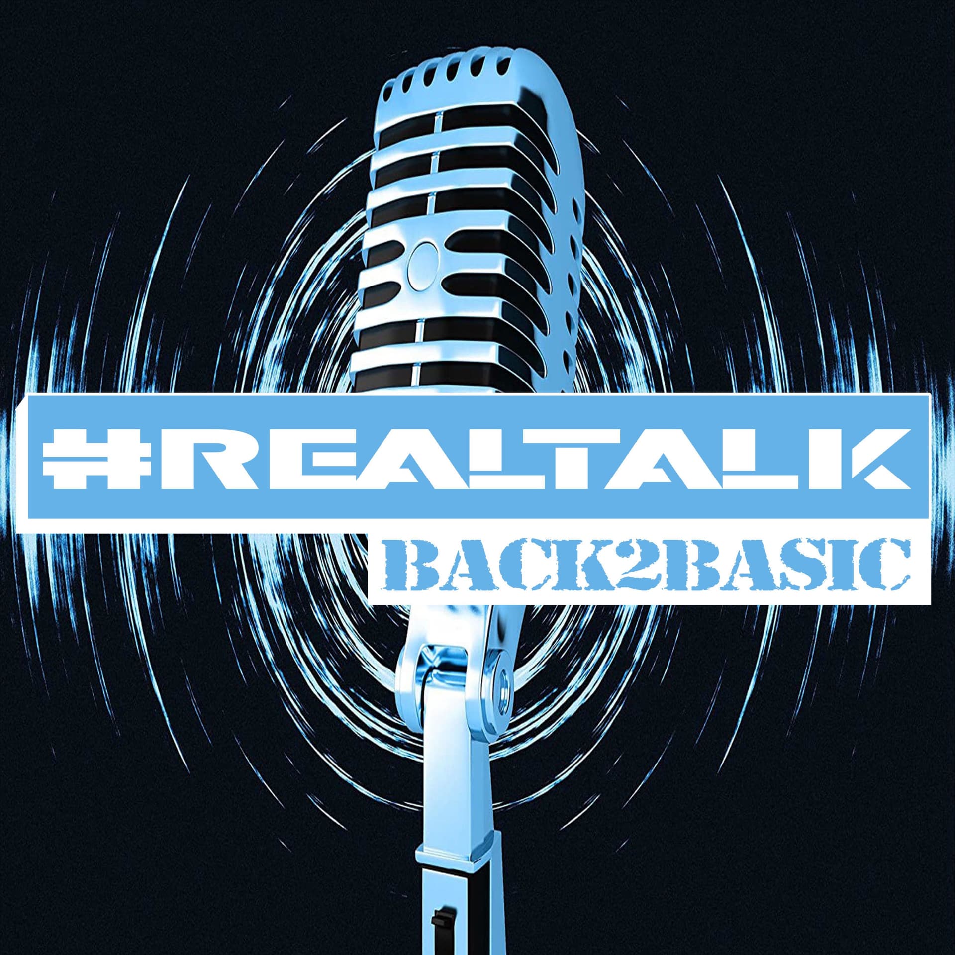 #RealTalk Back 2 Basic - Podcasts