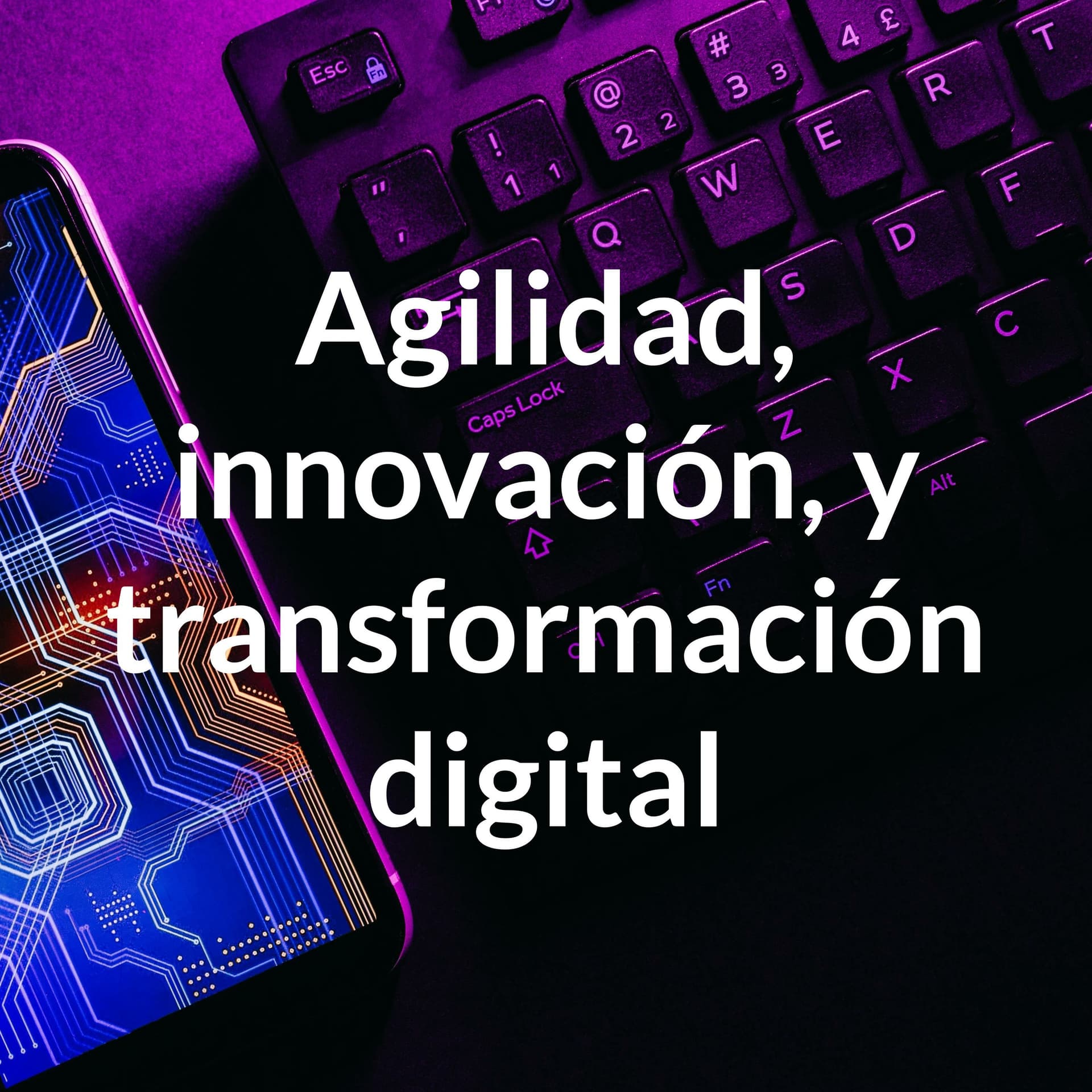 Agilidad, innovación, y transformación digital - Podcasts