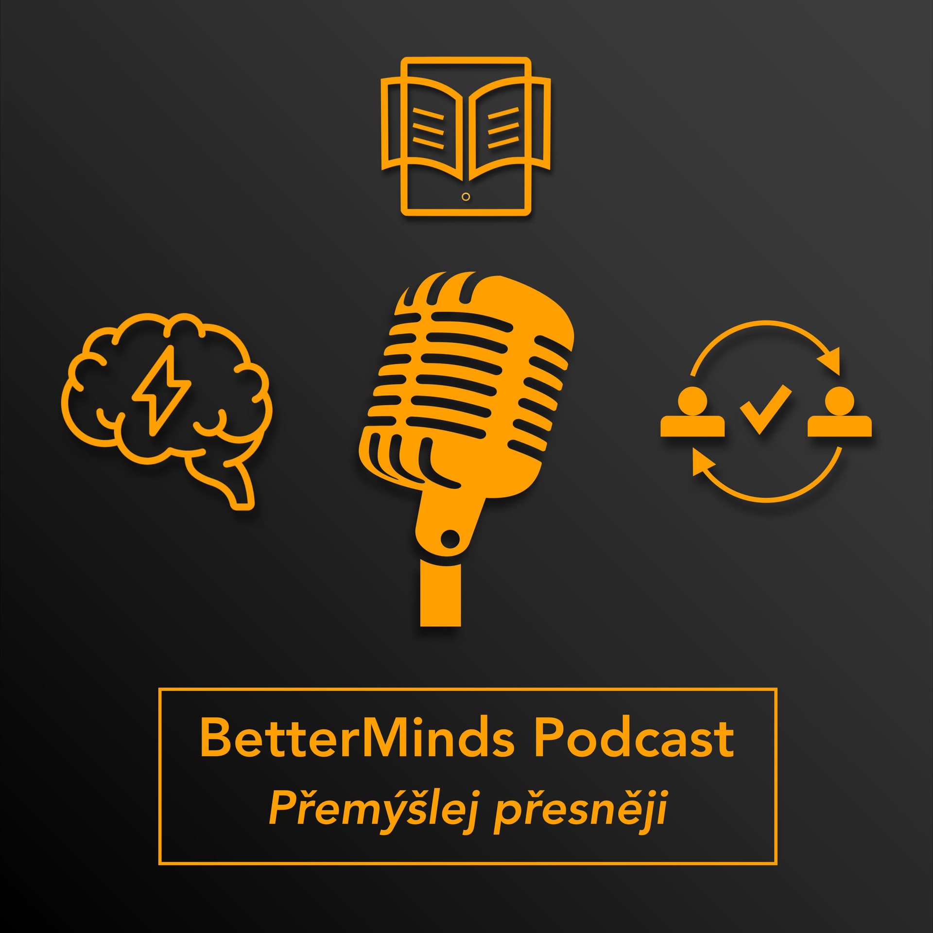 BetterMinds Podcast – Přemýšlej přesněji - Podcasts