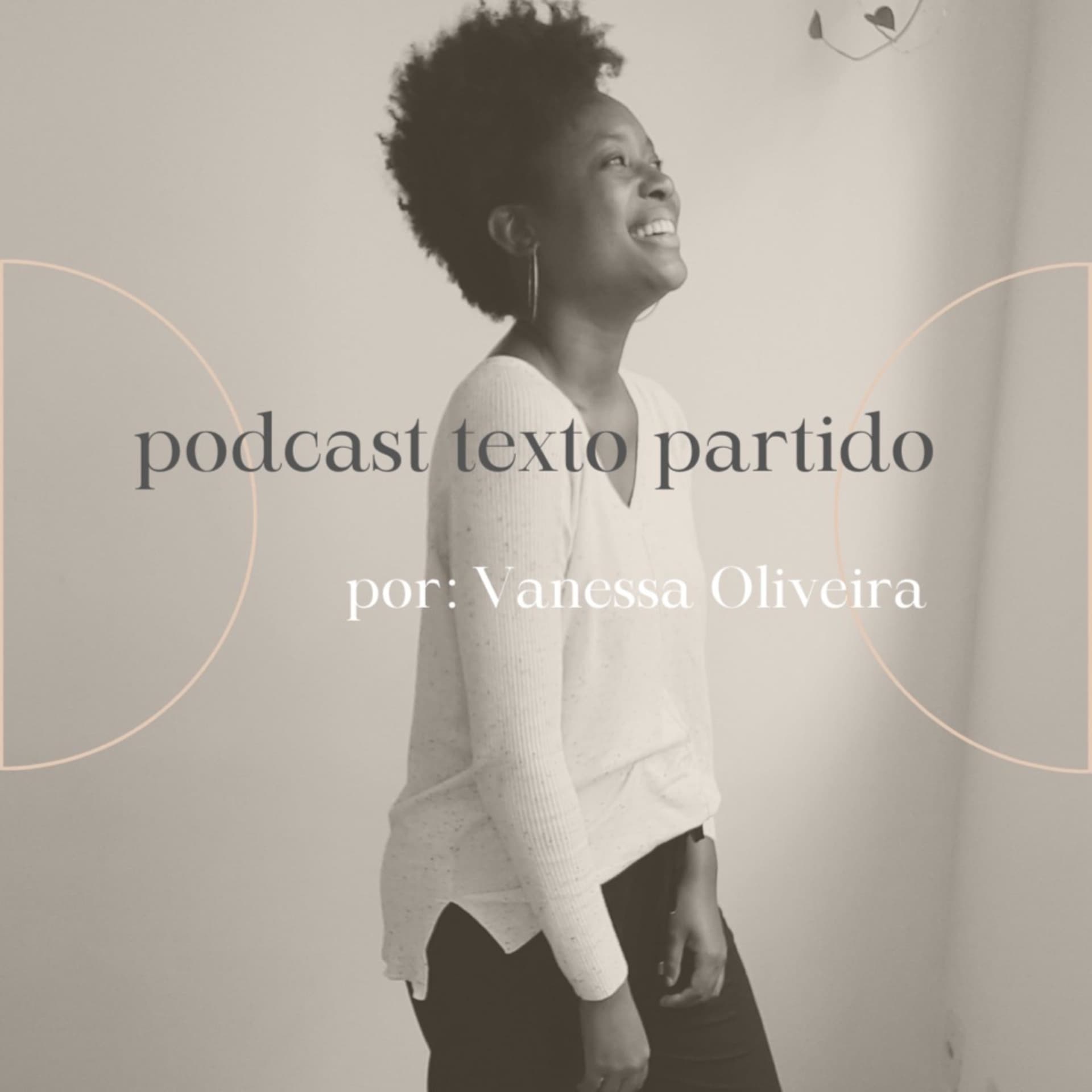 Texto Partido por Vanessa Oliveira - Podcasts