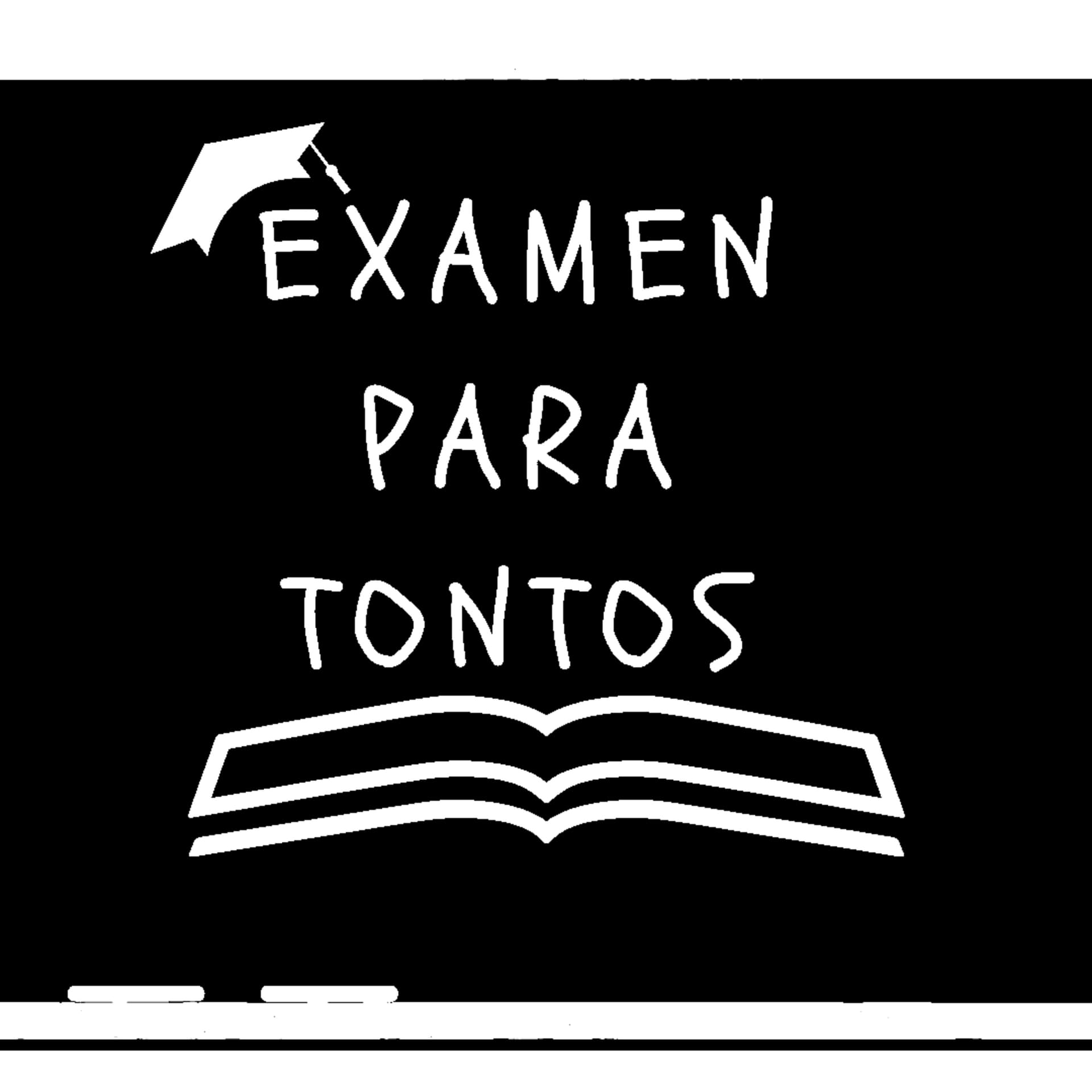EXAMEN PARA TONTOS - Podcasts