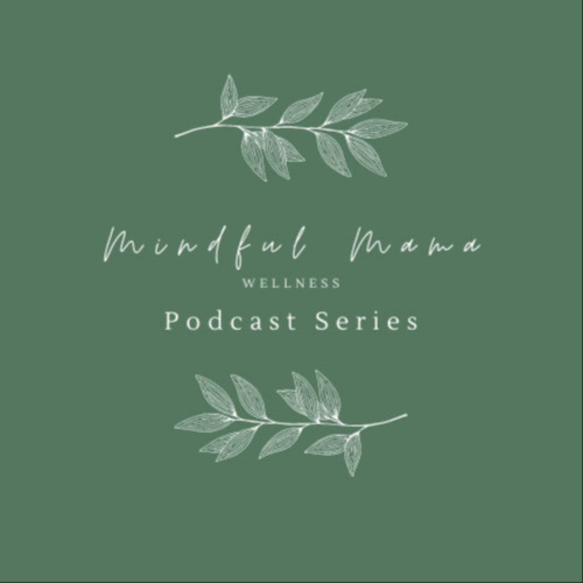 Mindful Mama Wellness - Podcasts