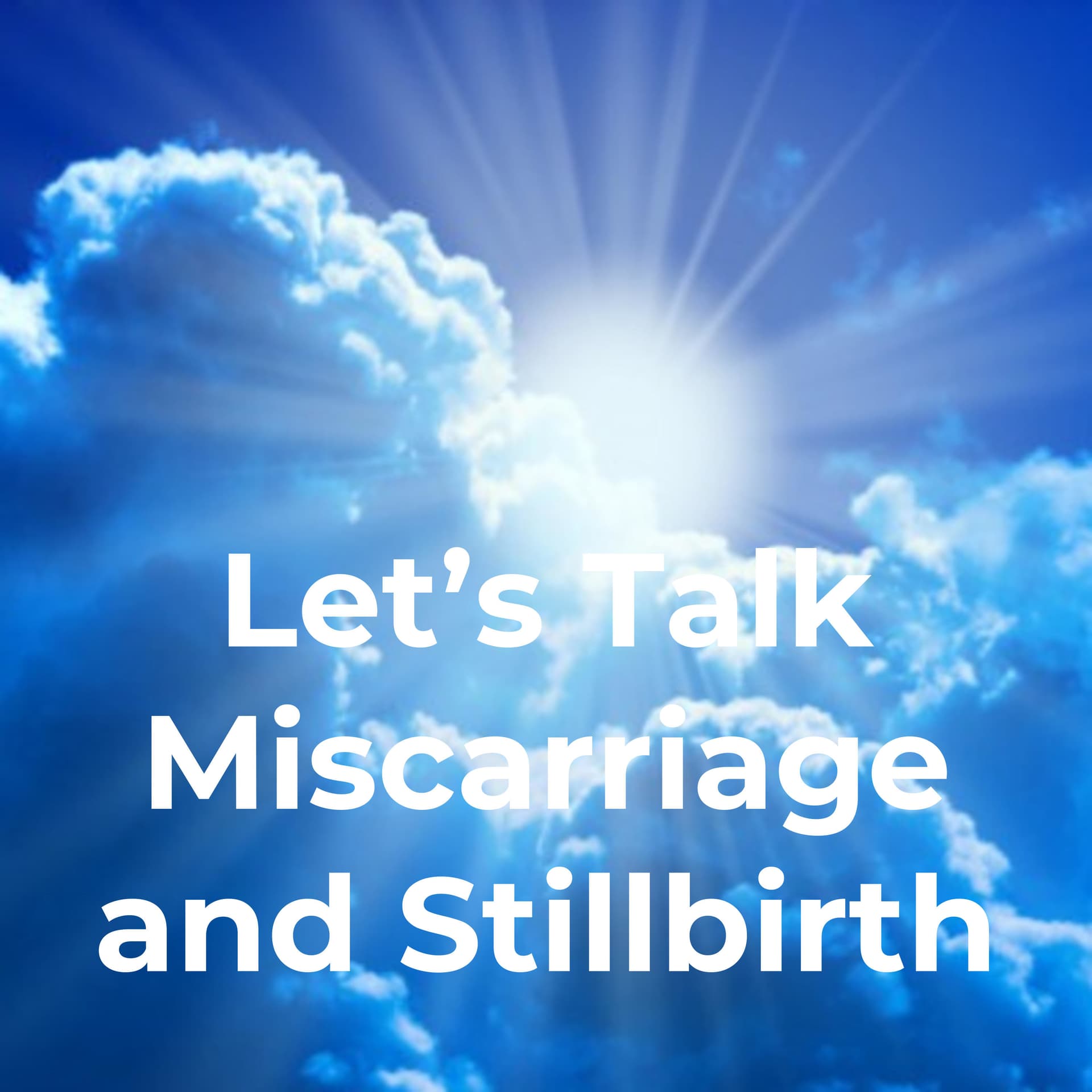 Let's Talk Miscarriage and Stillbirth - Podcasts