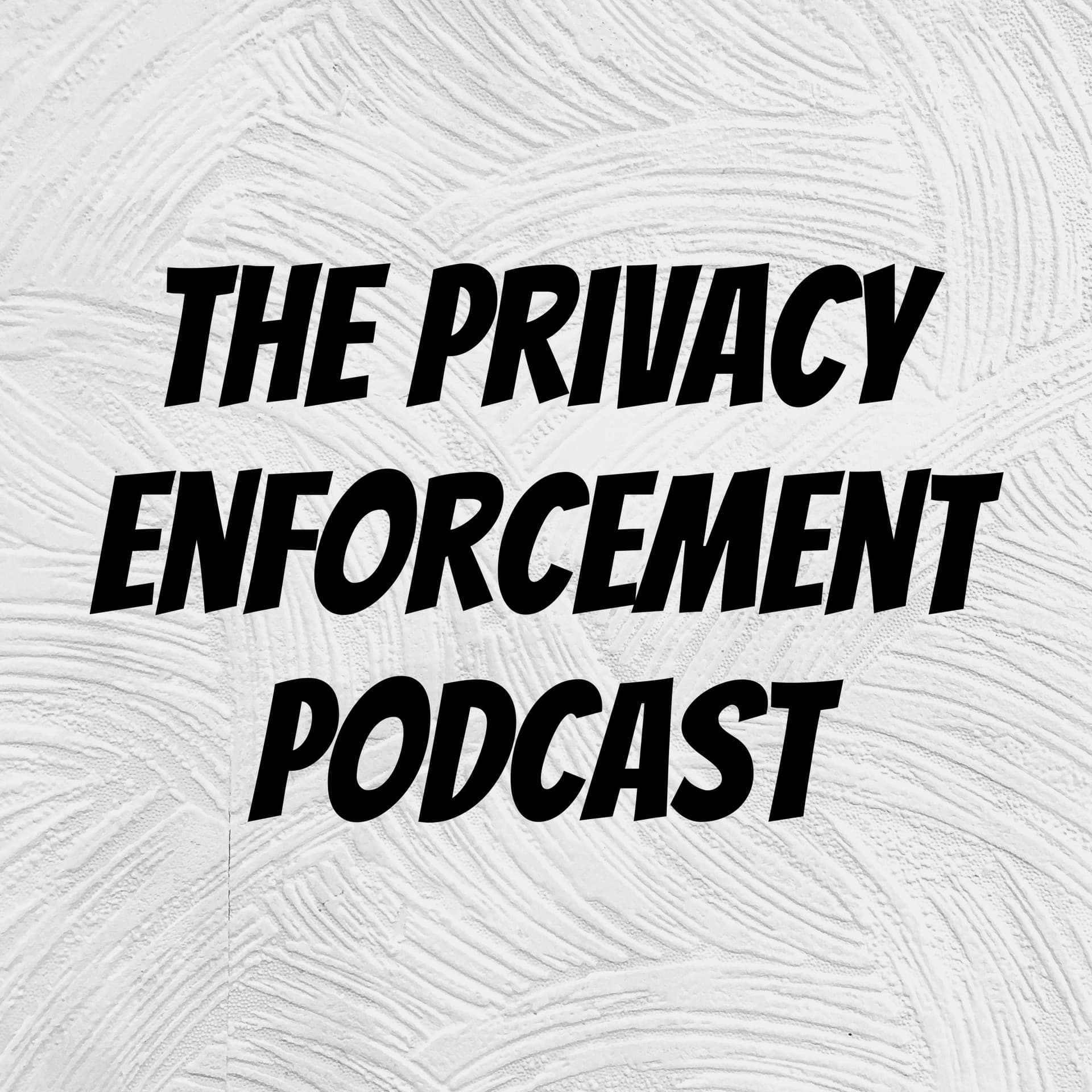 The Privacy Enforcement Podcast - Podcasts