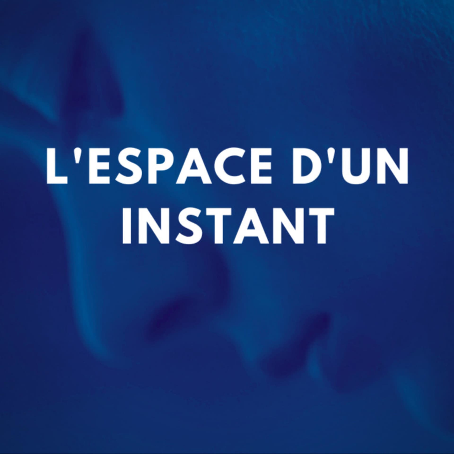 L'espace d'un instant - Podcasts
