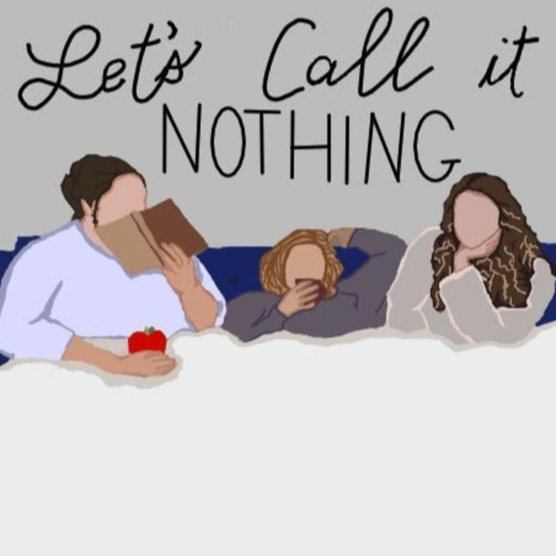 Let's Call It Nothing - Podcasts