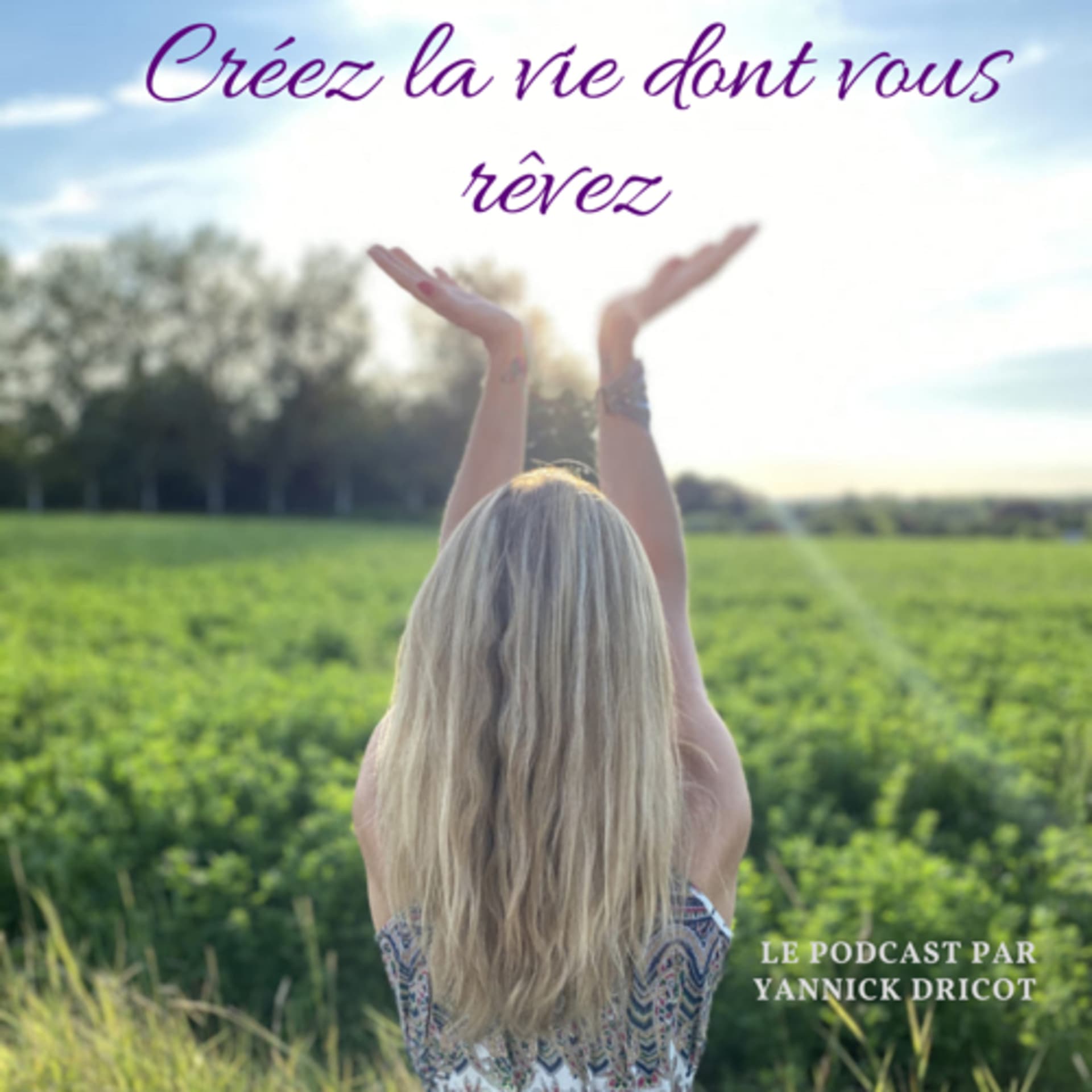 Créez la vie dont vous rêvez! - Podcasts
