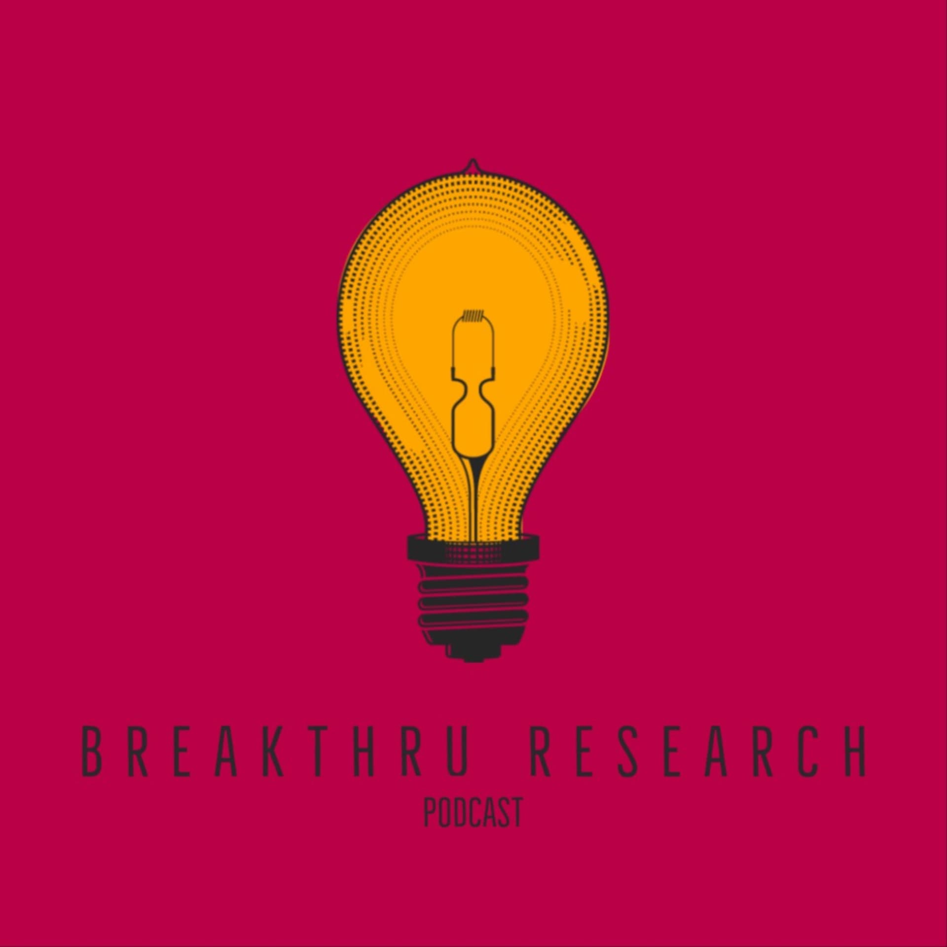 BreakThru Research Podcast - Podcasts