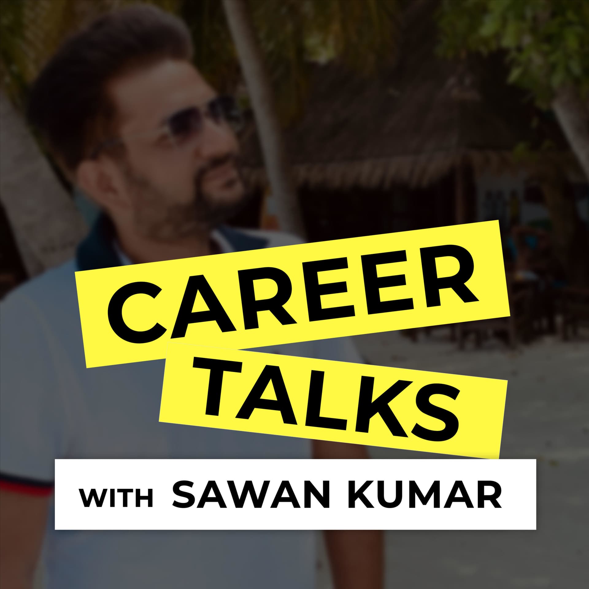 Career Talks with Sawan Kumar - Podcasts