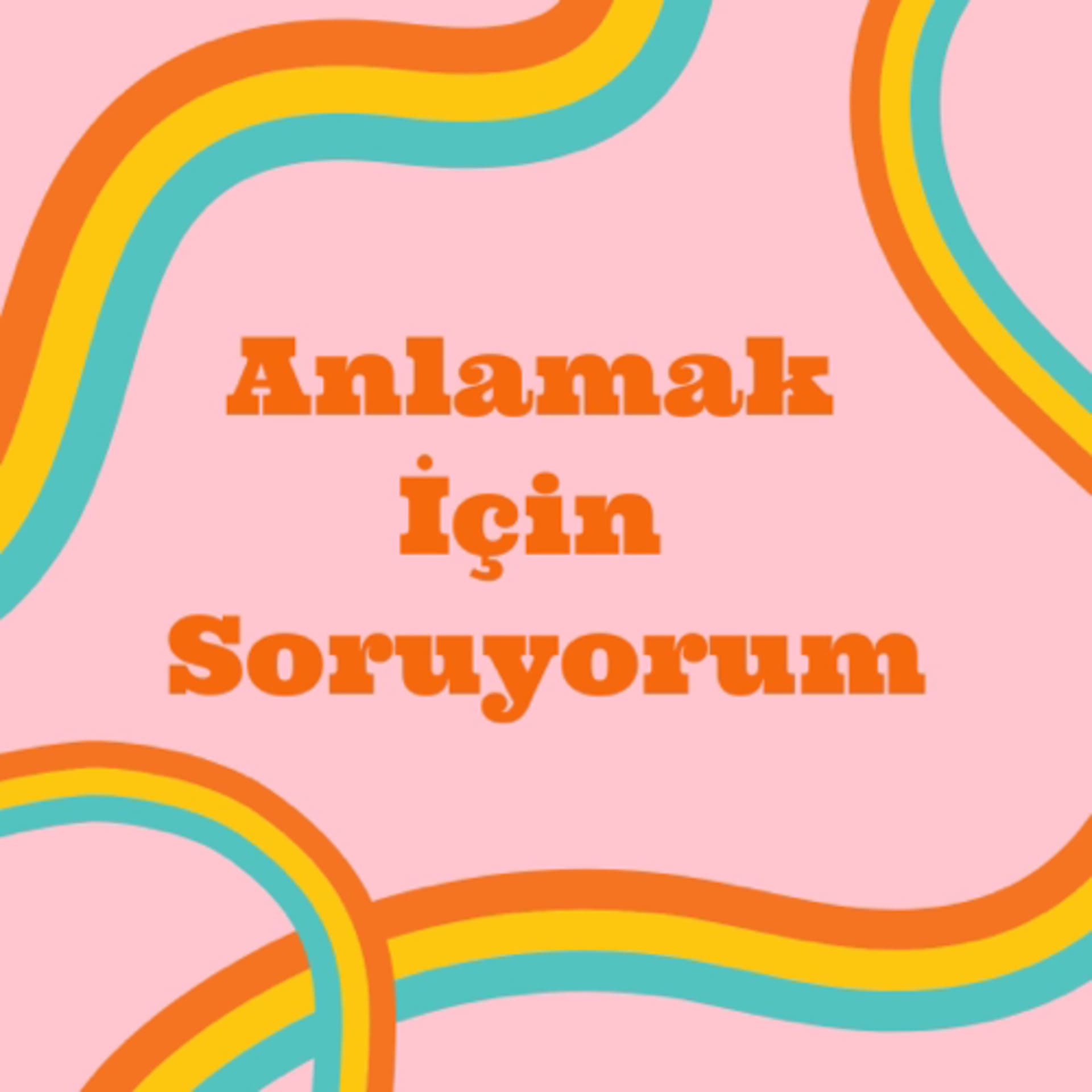 Anlamak İçin Soruyorum - Podcasts
