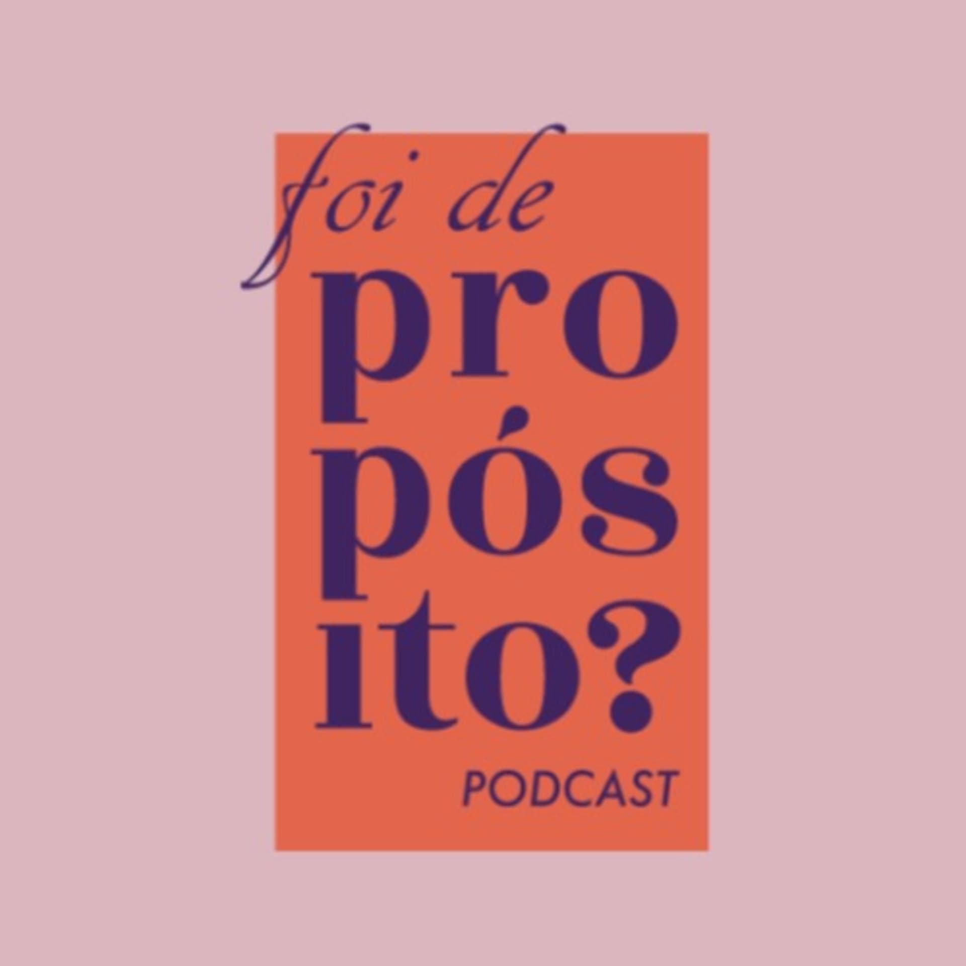 Foi de Propósito? - Podcasts