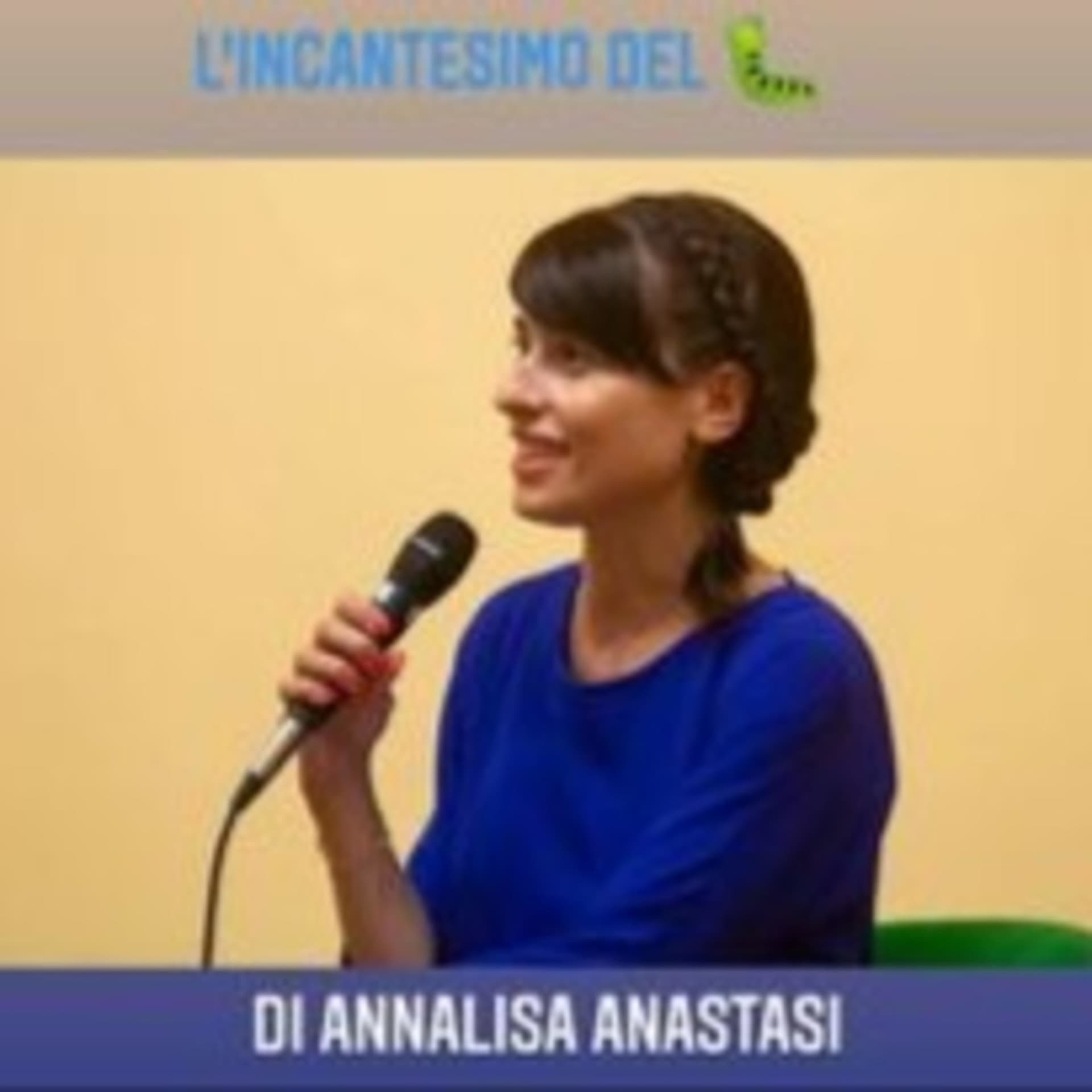 L'incantesimo del bruco (di e con Annalisa Anastasi) - Podcasts