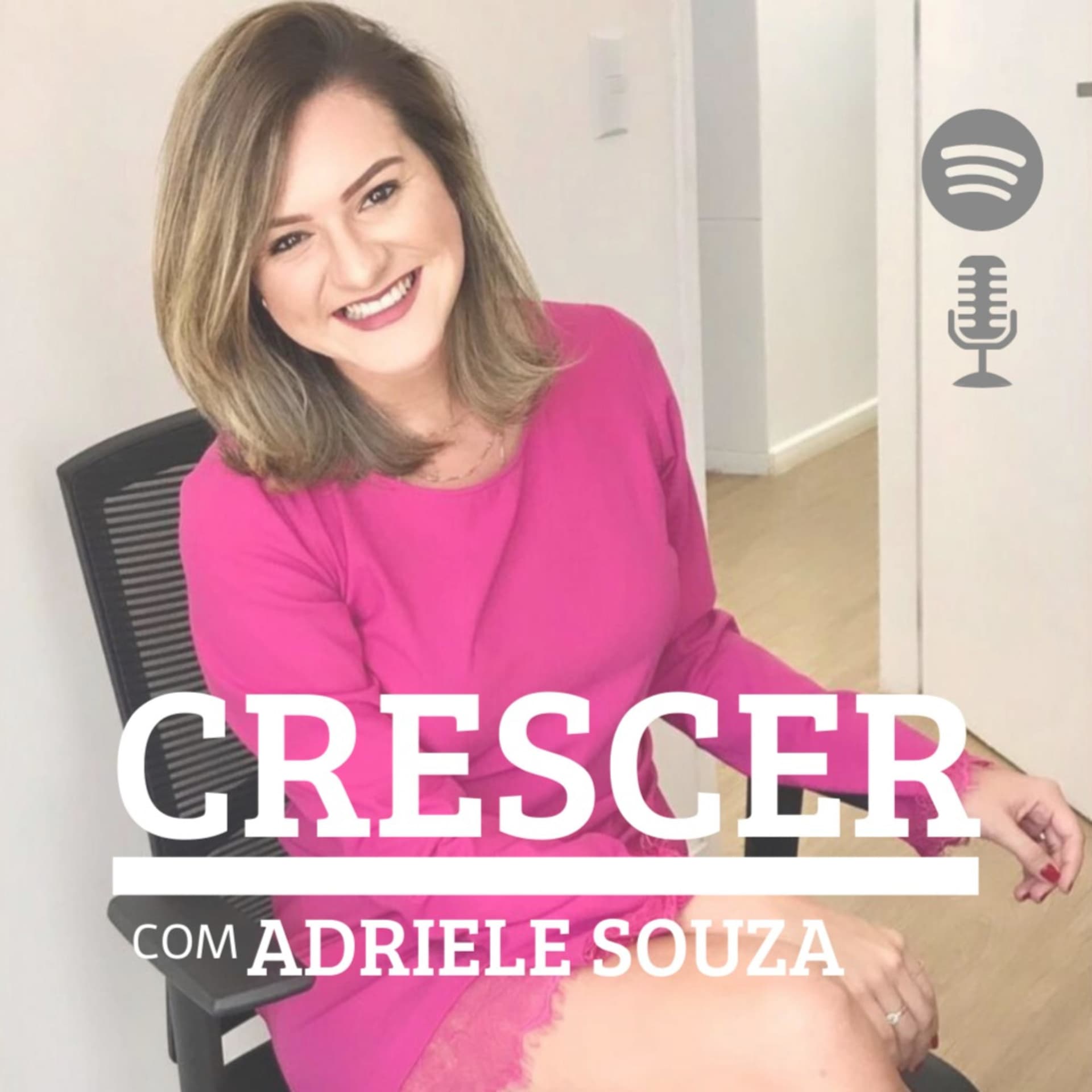CRESCER COM ADRIELE SOUZA - Podcasts
