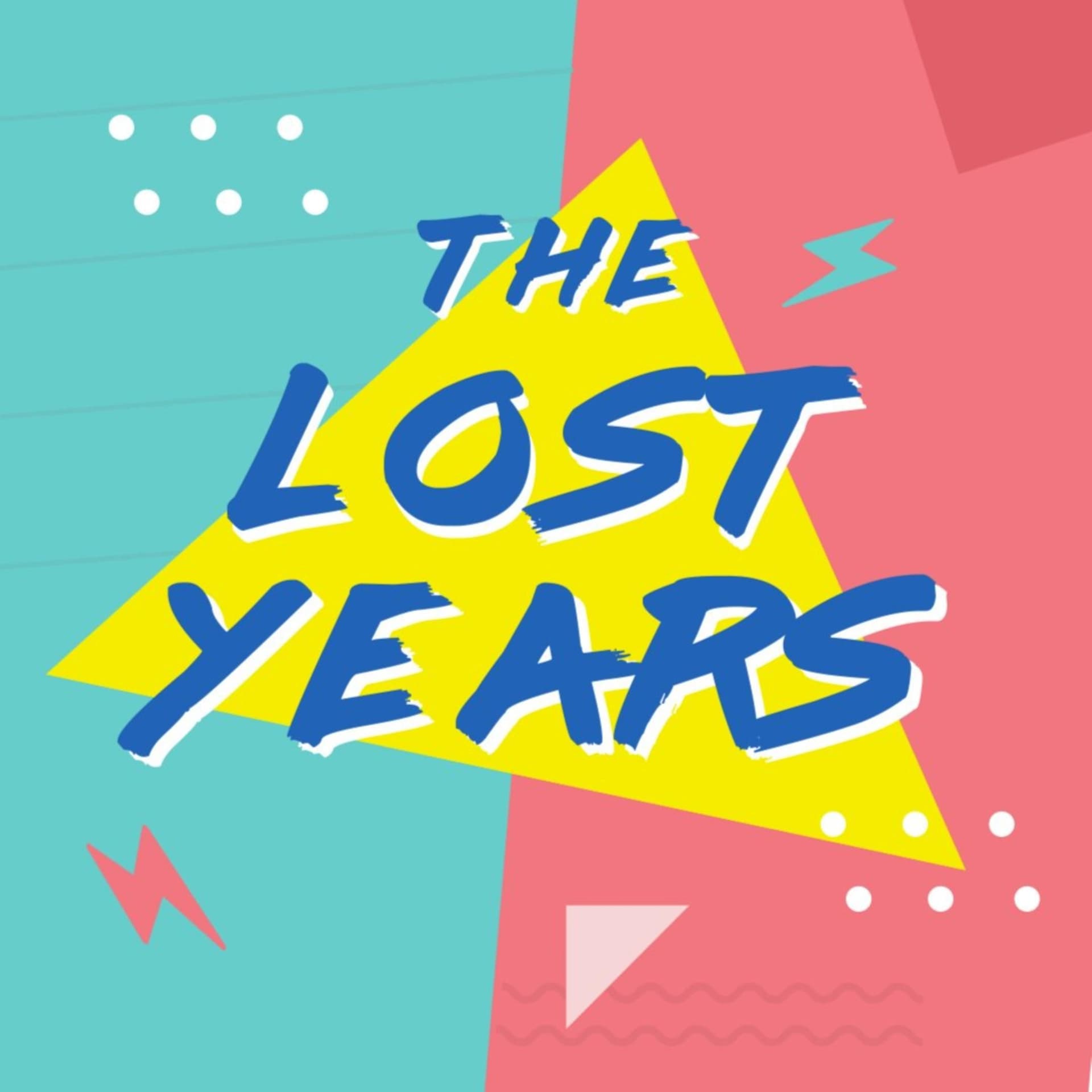The Lost Years: A Retrospective Fancast - Podcasts