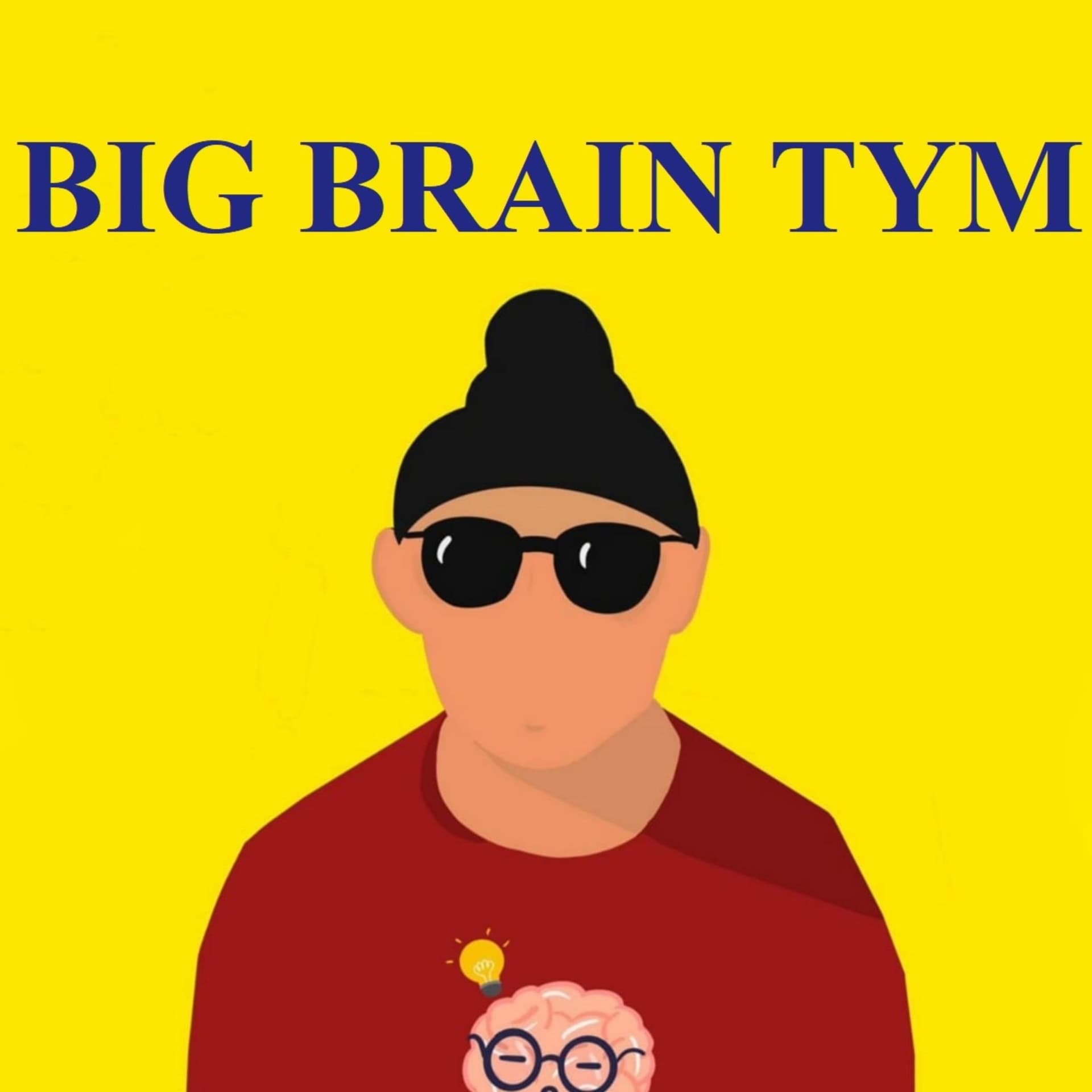 BIG BRAIN TYM - Podcasts