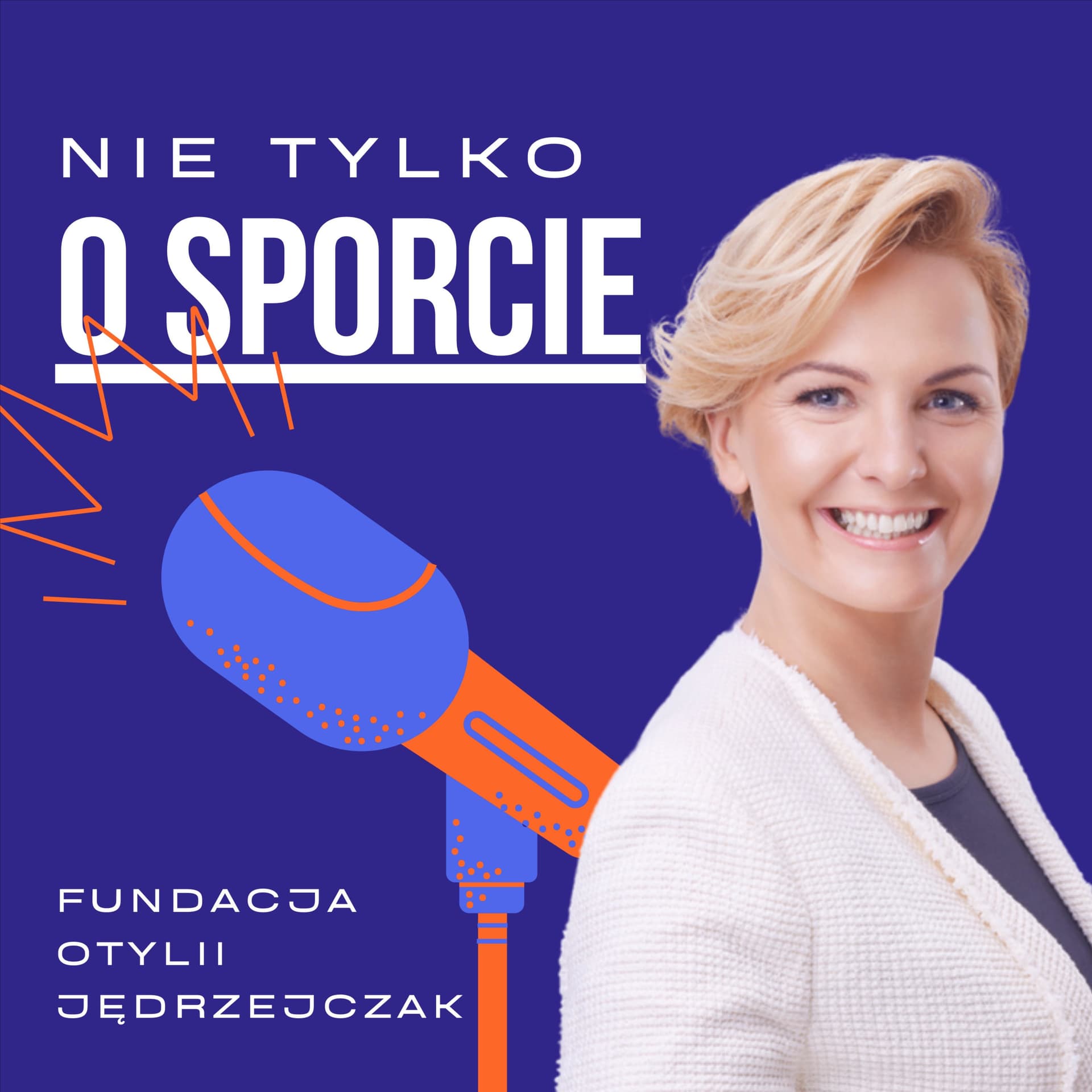 Nie tylko o sporcie - podcast Fundacji Otylii Jędrzejczak - Podcasts
