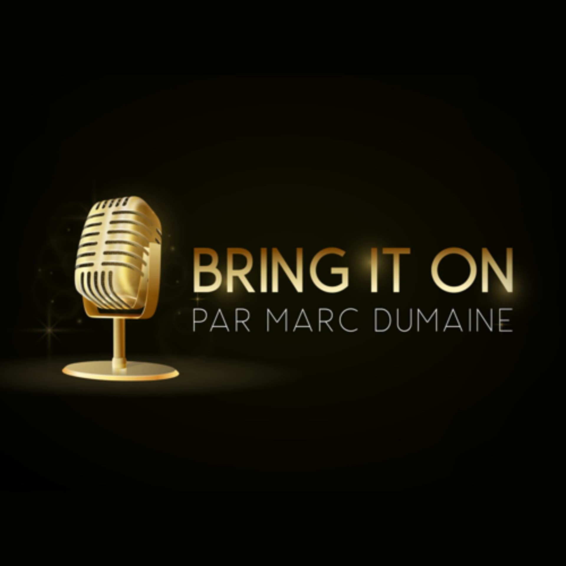 Bring it on par Marc Dumaine - Podcasts