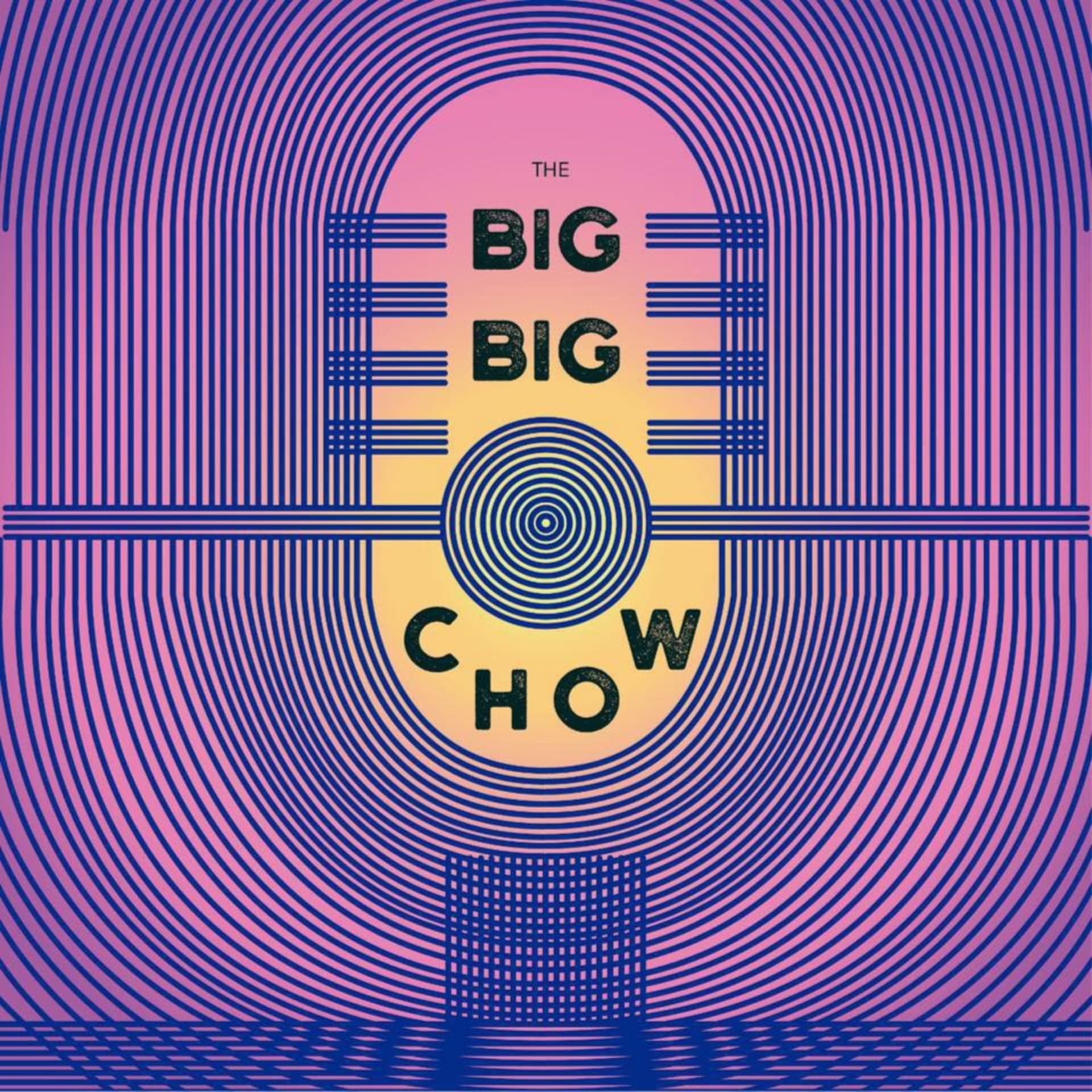 The Big Big Chow - Podcasts