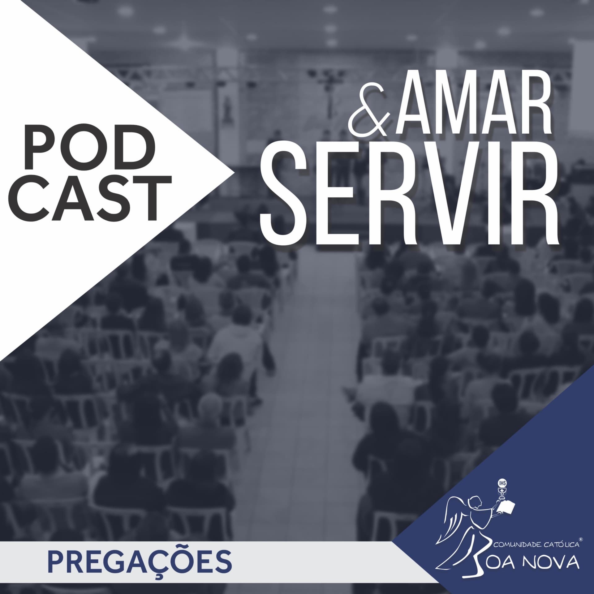 Amar e Servir | Pregações Comunidade Católica Boa Nova - Podcasts